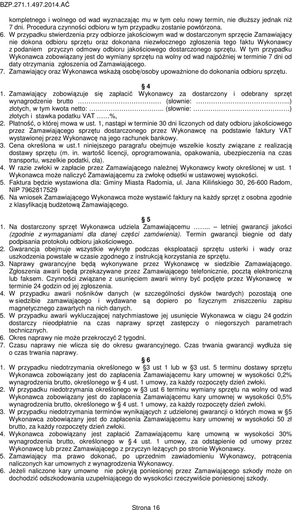 odmowy odbioru jakościowego dostarczonego sprzętu.