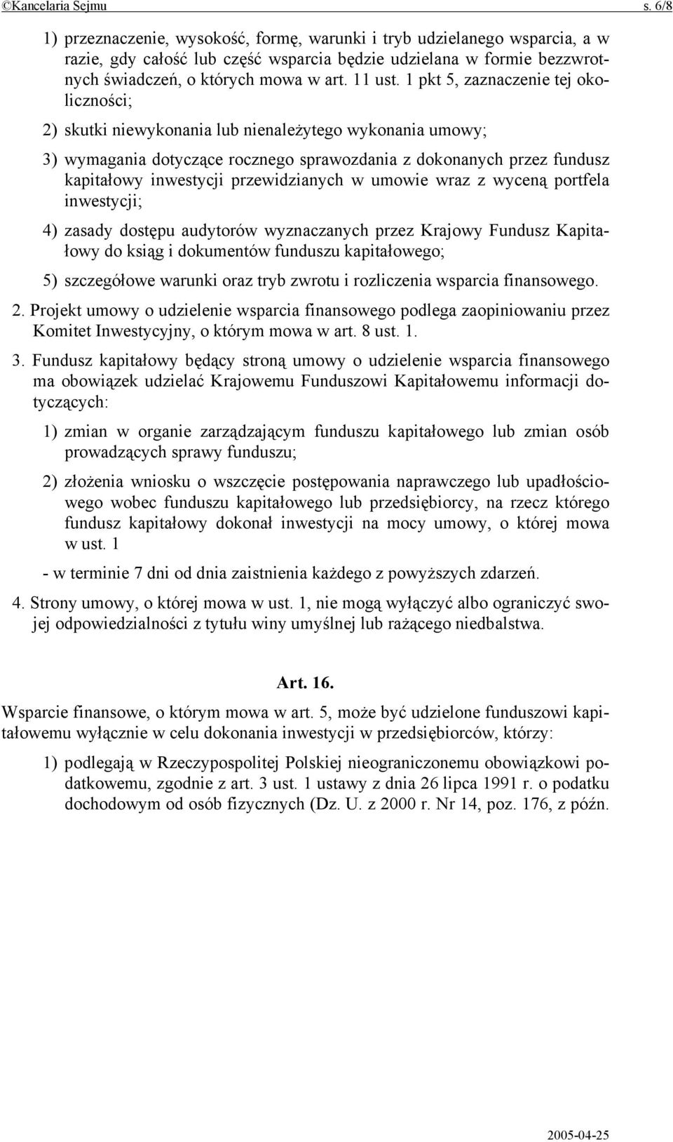 1 pkt 5, zaznaczenie tej okoliczności; 2) skutki niewykonania lub nienależytego wykonania umowy; 3) wymagania dotyczące rocznego sprawozdania z dokonanych przez fundusz kapitałowy inwestycji