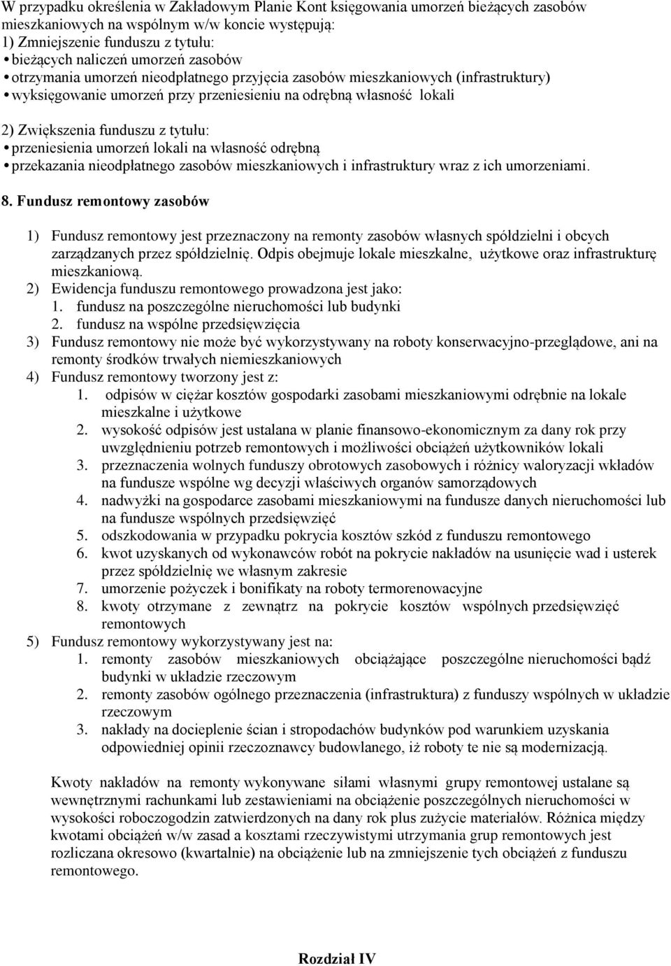 przeniesienia umorzeń lokali na własność odrębną przekazania nieodpłatnego zasobów mieszkaniowych i infrastruktury wraz z ich umorzeniami. 8.