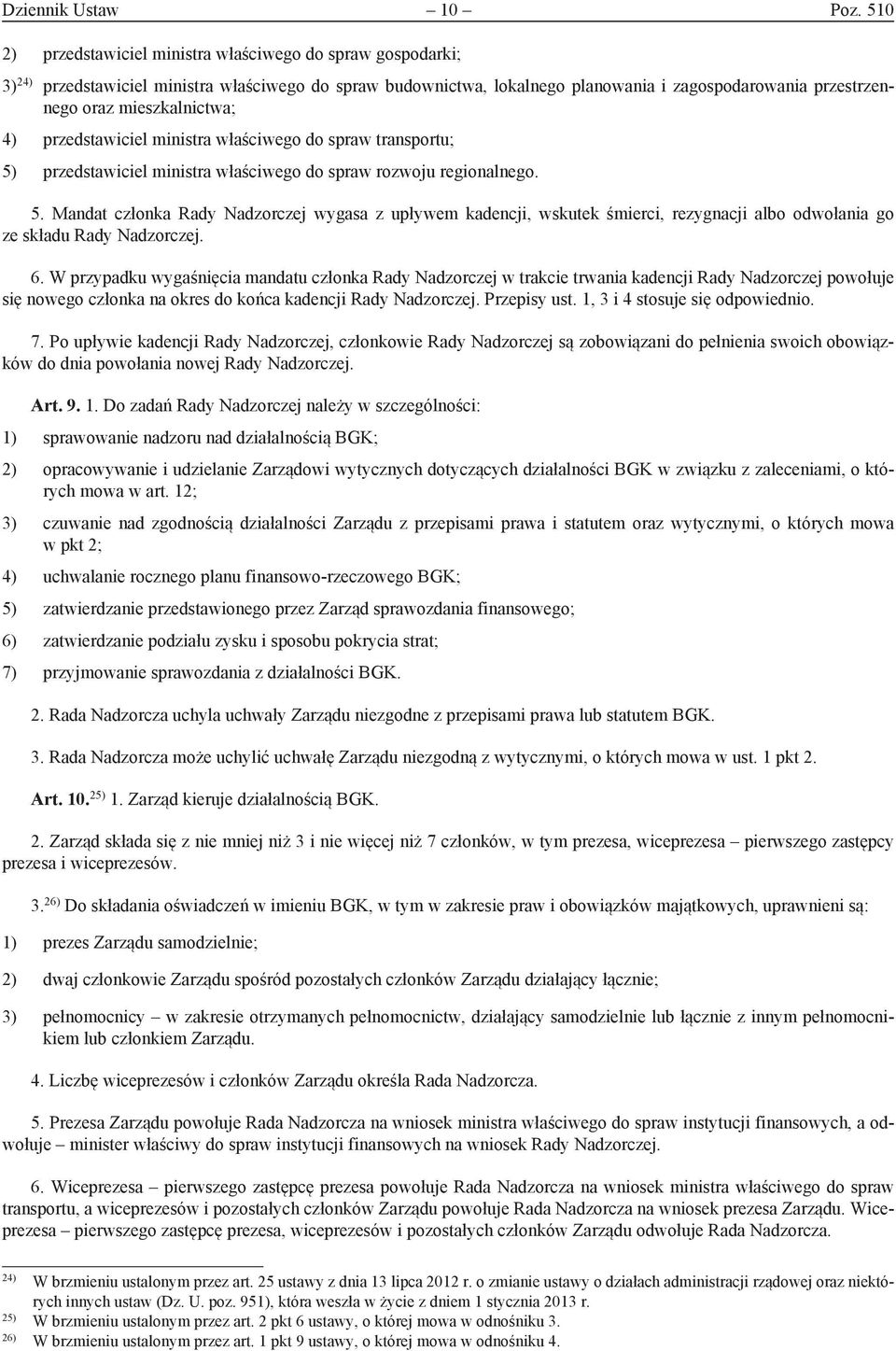 mieszkalnictwa; 4) przedstawiciel ministra właściwego do spraw transportu; 5)