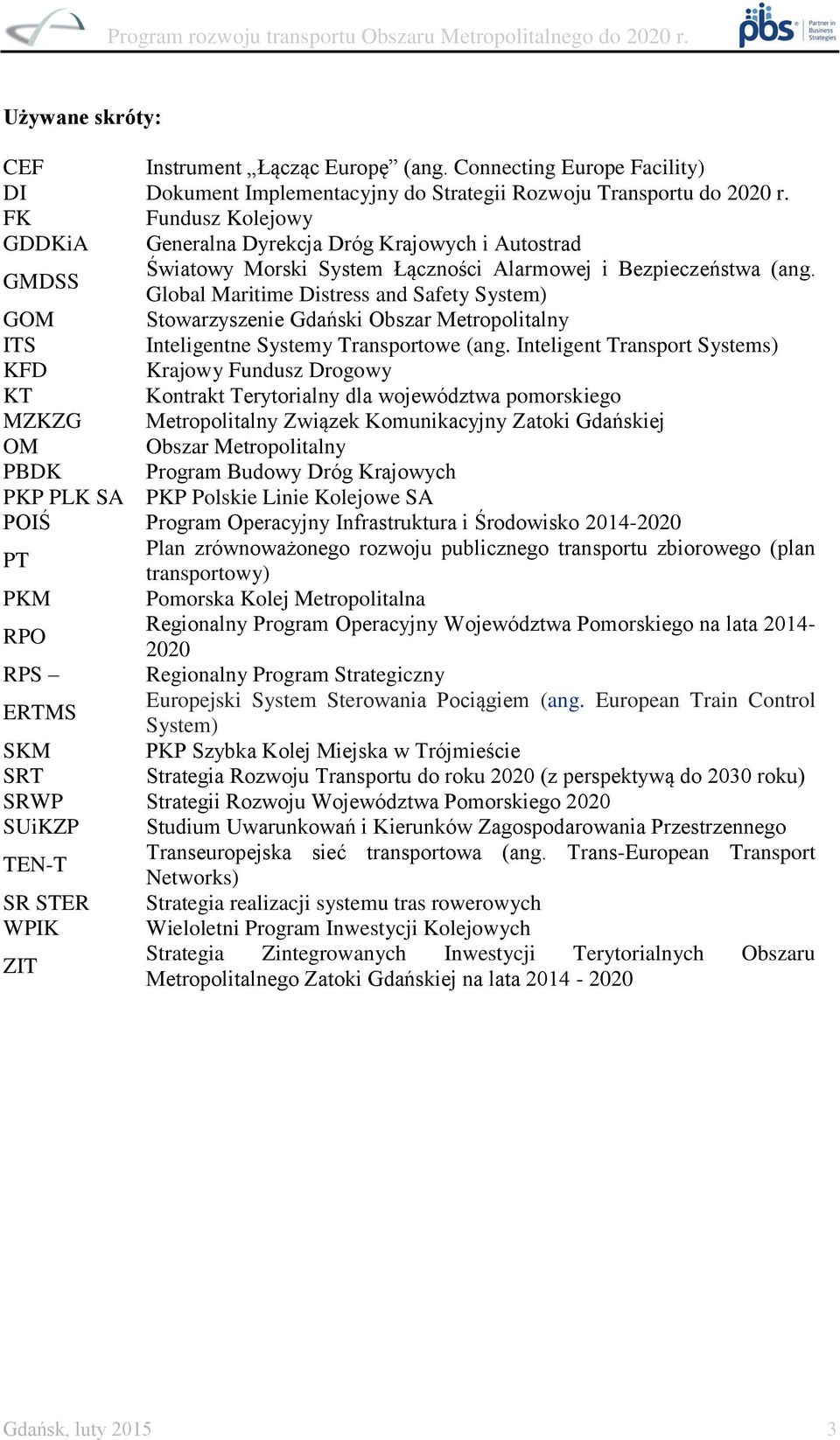 Global Maritime Distress and Safety System) GOM Stowarzyszenie Gdański Obszar Metropolitalny ITS Inteligentne Systemy Transportowe (ang.