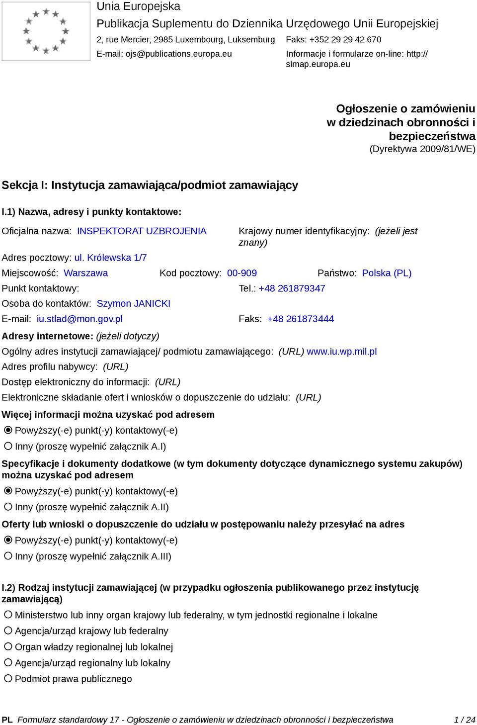 eu Ogłoszenie o zamówieniu w dziedzinach obronności i bezpieczeństwa (Dyrektywa 2009/81/WE) Sekcja I: Instytucja zamawiająca/podmiot zamawiający I.