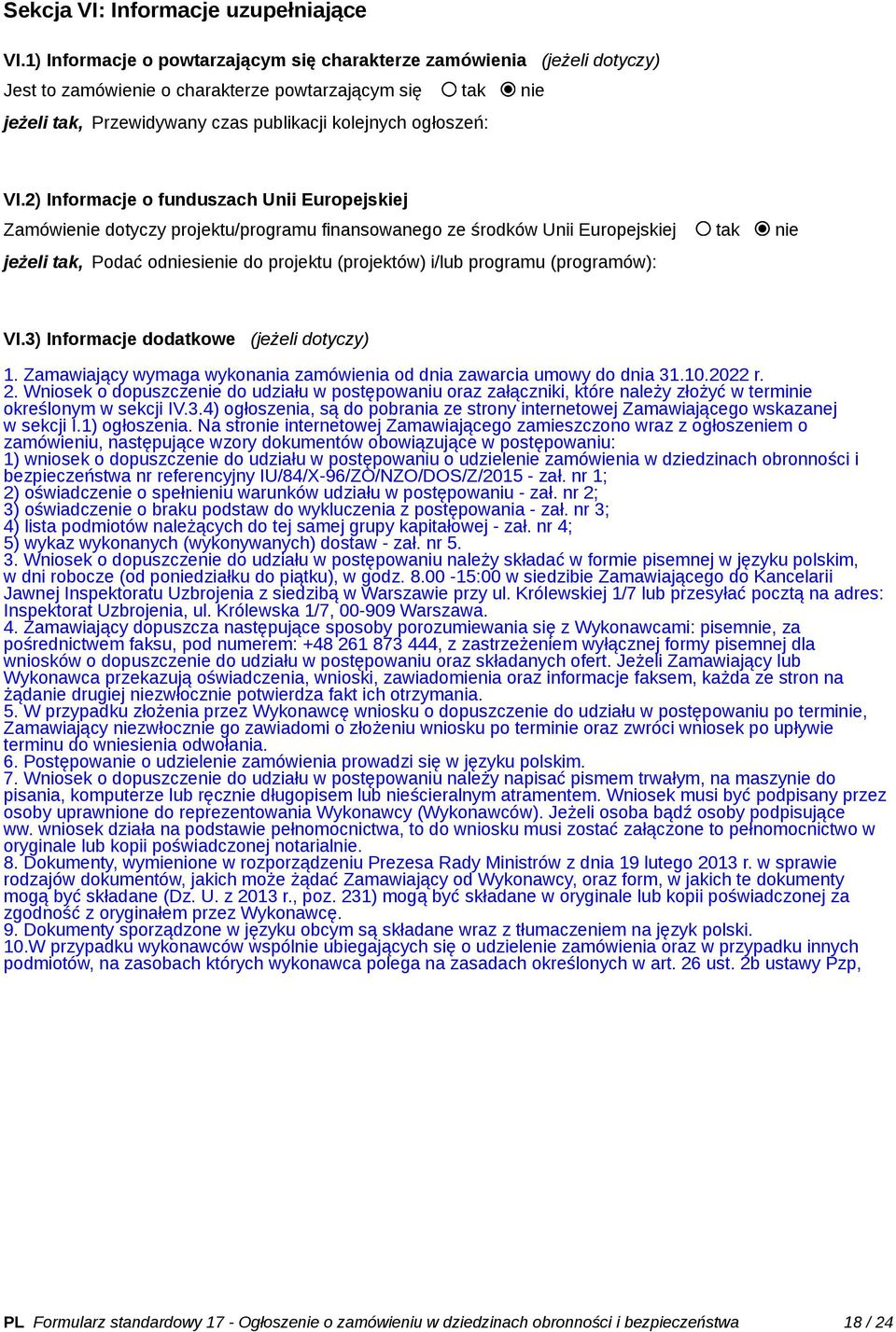 2) Informacje o funduszach Unii Europejskiej Zamówienie dotyczy projektu/programu finansowanego ze środków Unii Europejskiej tak nie jeżeli tak, Podać odniesienie do projektu (projektów) i/lub