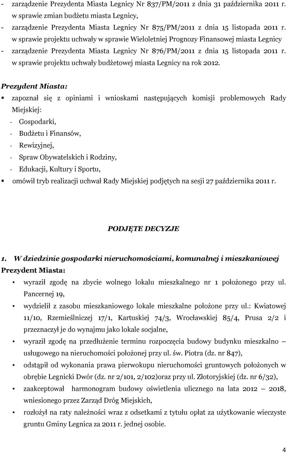 w sprawie projektu uchwały w sprawie Wieloletniej Prognozy Finansowej miasta Legnicy - zarządzenie Prezydenta Miasta Legnicy Nr 876/PM/2011 z dnia 15 listopada 2011 r.