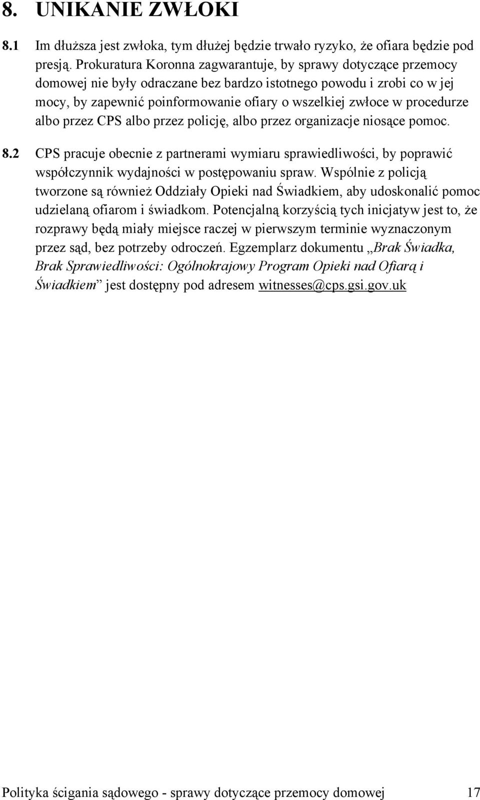 procedurze albo przez CPS albo przez policję, albo przez organizacje niosące pomoc. 8.