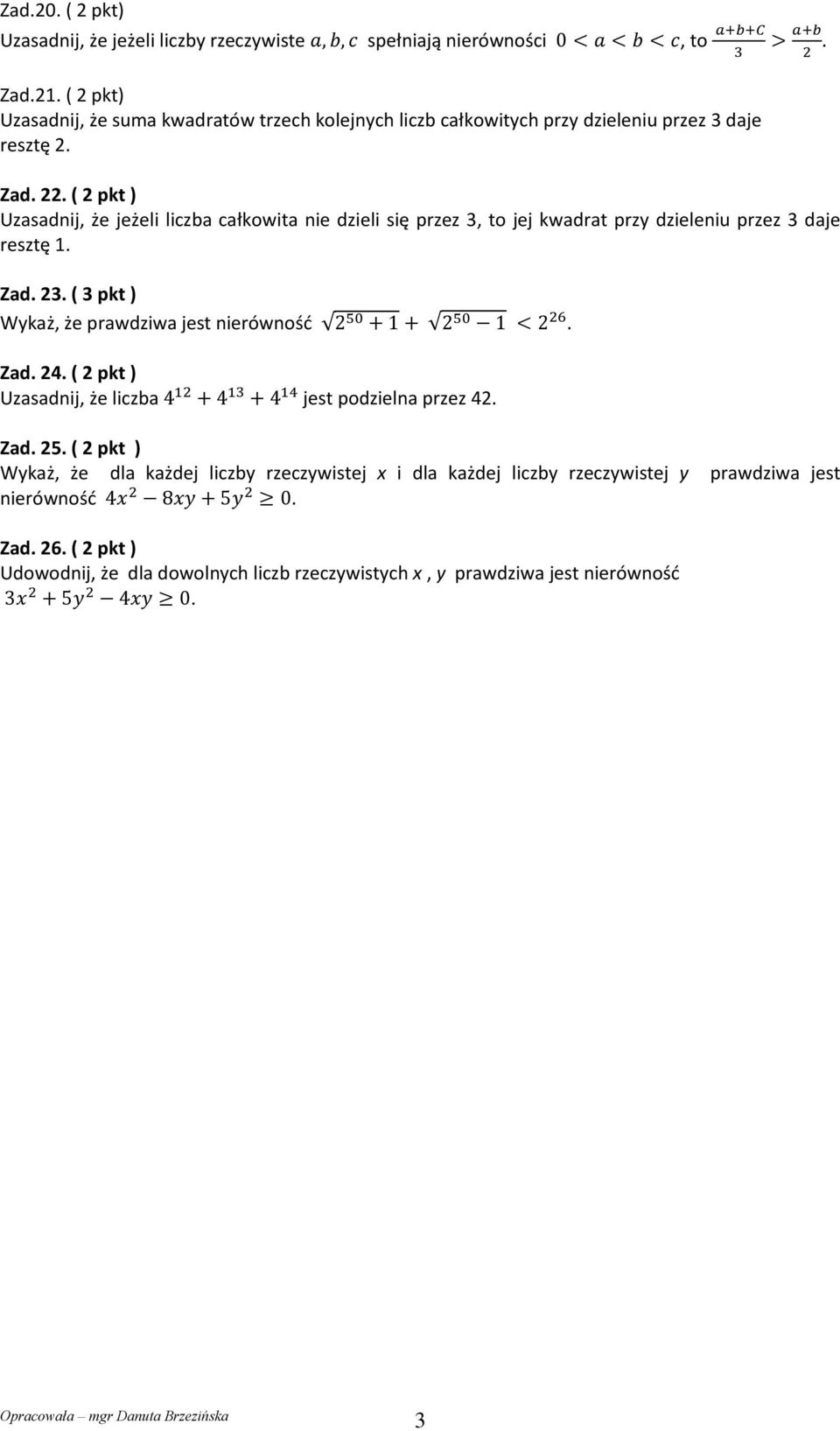 Zad 2 ( pkt ) Wykaż, że prawdziwa jest nierówność Zad 24 ( 2 pkt ) Uzasadnij, że liczba jest podzielna przez 42 Zad 25 ( 2 pkt ) Wykaż, że dla każdej liczby