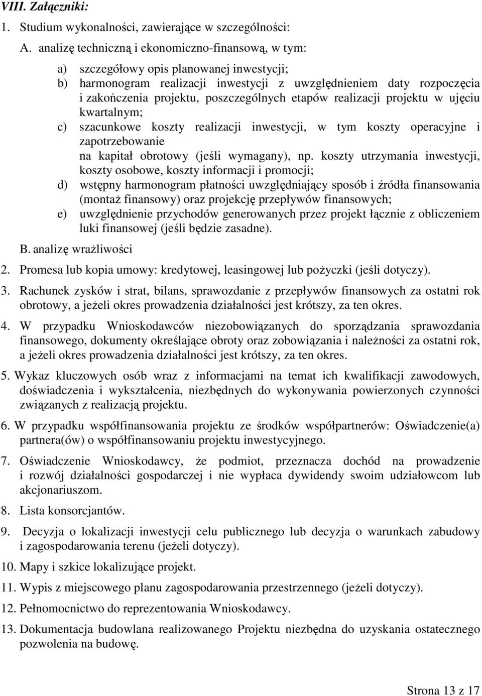 poszczególnych etapów realizacji projektu w ujęciu kwartalnym; c) szacunkowe koszty realizacji inwestycji, w tym koszty operacyjne i zapotrzebowanie na kapitał obrotowy (jeśli wymagany), np.