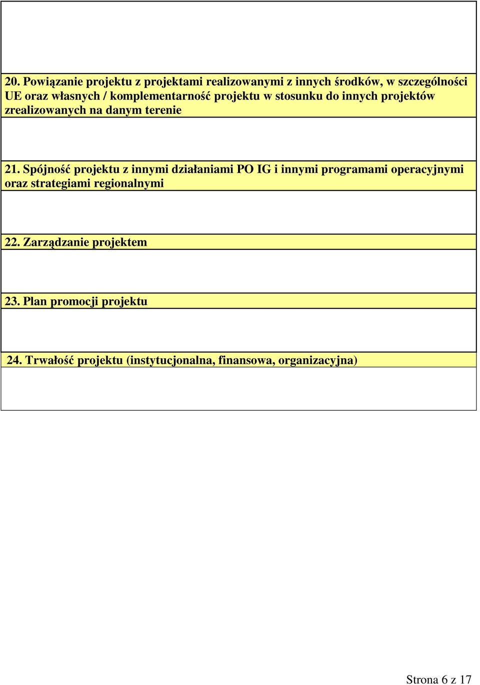 Spójność projektu z innymi działaniami PO IG i innymi programami operacyjnymi oraz strategiami regionalnymi