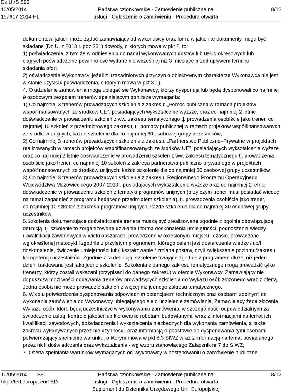 miesiące przed upływem terminu składania ofert 2) oświadczenie Wykonawcy, jeżeli z uzasadnionych przyczyn o obiektywnym charakterze Wykonawca nie jest w stanie uzyskać poświadczenia, o którym mowa w