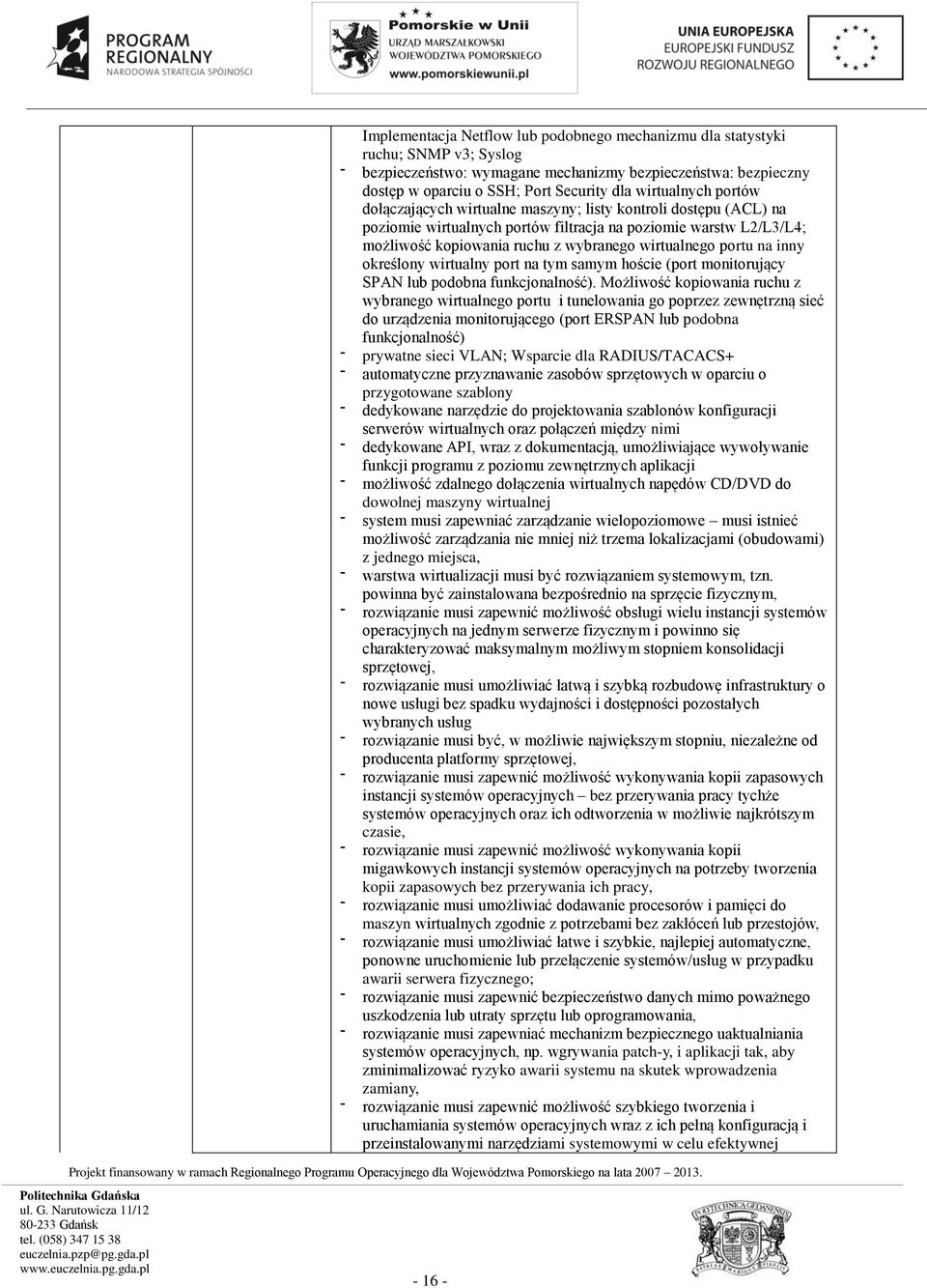 wirtualnego portu na inny określony wirtualny port na tym samym hoście (port monitorujący SPAN lub podobna funkcjonalność).