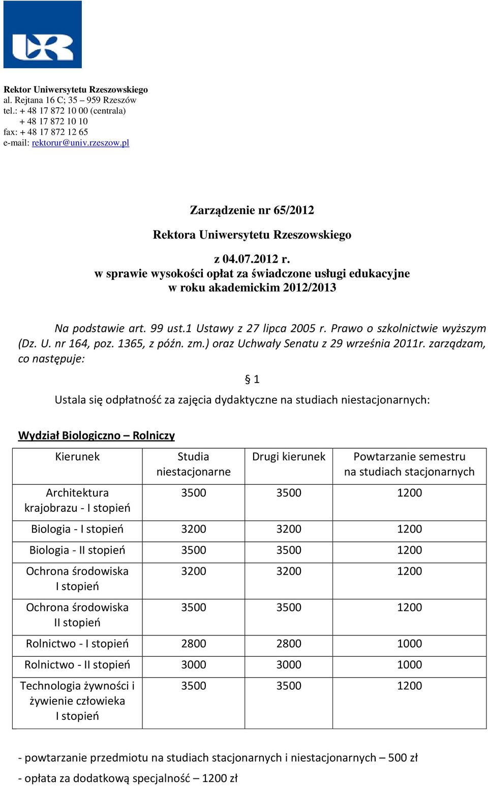 1 Ustawy z 27 lipca 2005 r. Prawo o szkolnictwie wyższym (Dz. U. nr 164, poz. 1365, z późn. zm.) oraz Uchwały Senatu z 29 września 2011r.