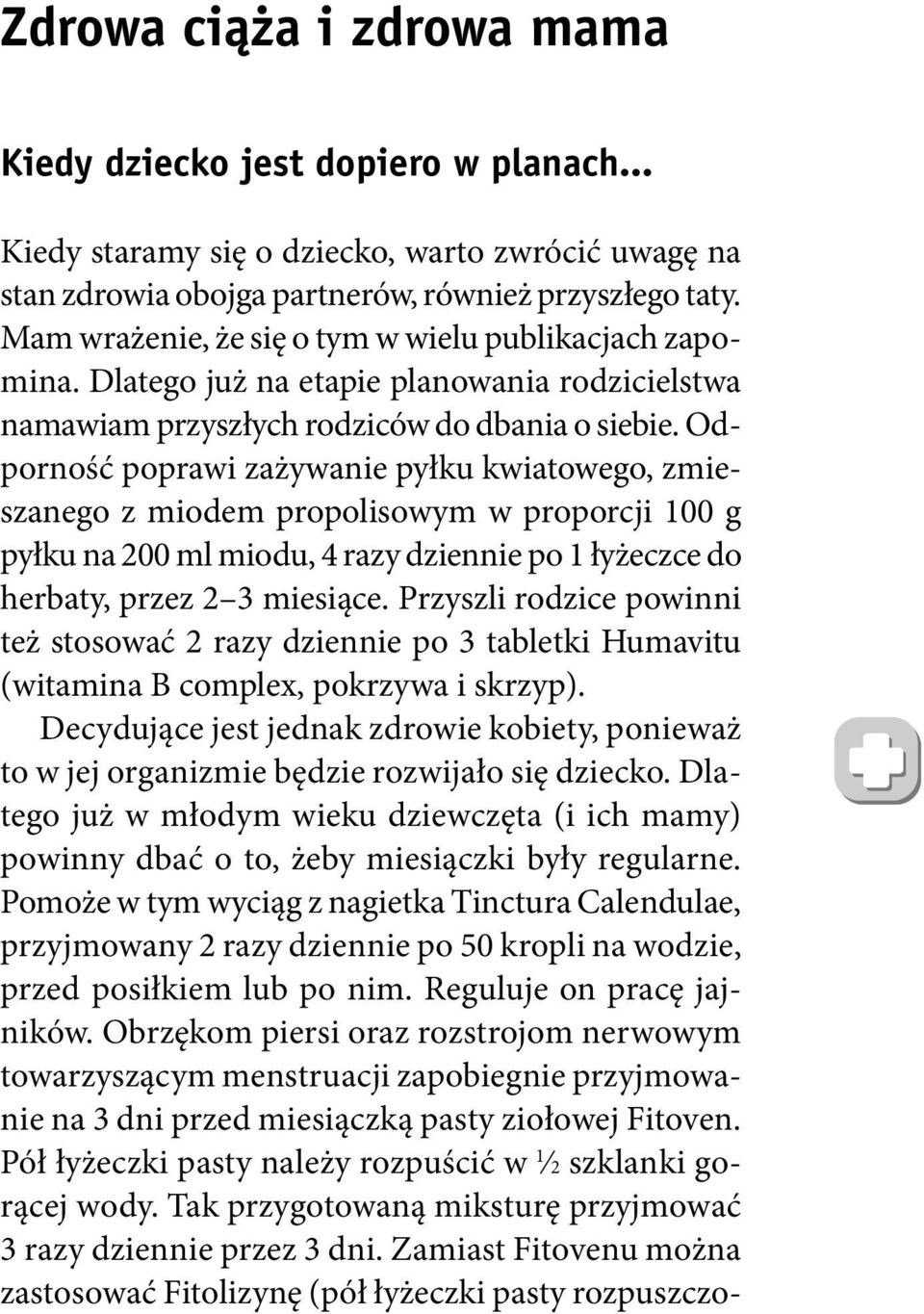 Dlatego już na etapie planowania rodzicielstwa namawiam przyszłych rodziców do dbania o siebie.