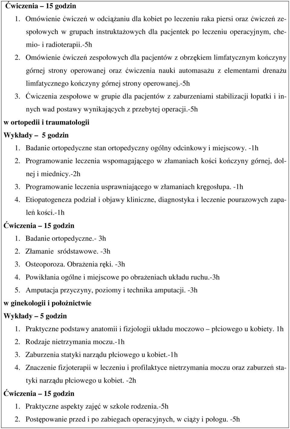 operowanej.-5h 3. Ćwiczenia zespołowe w grupie dla pacjentów z zaburzeniami stabilizacji łopatki i innych wad postawy wynikających z przebytej operacji.