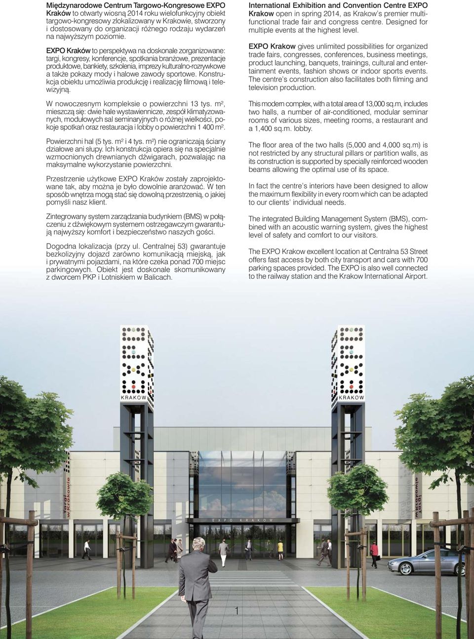 EXPO Kraków to perspektywa na doskonale zorganizowane: targi, kongresy, konferencje, spotkania bran owe, prezentacje produktowe, bankiety, szkolenia, imprezy kulturalno-rozrywkowe a tak e pokazy mody