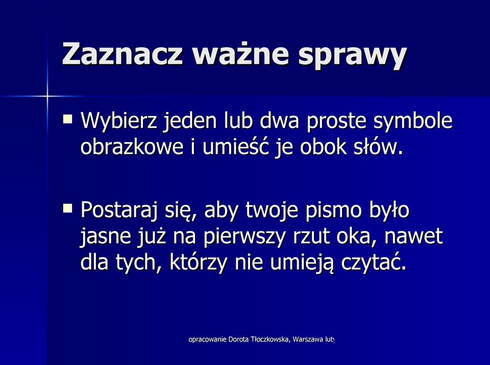 Postaraj się, aby twoje pismo było jasne już na