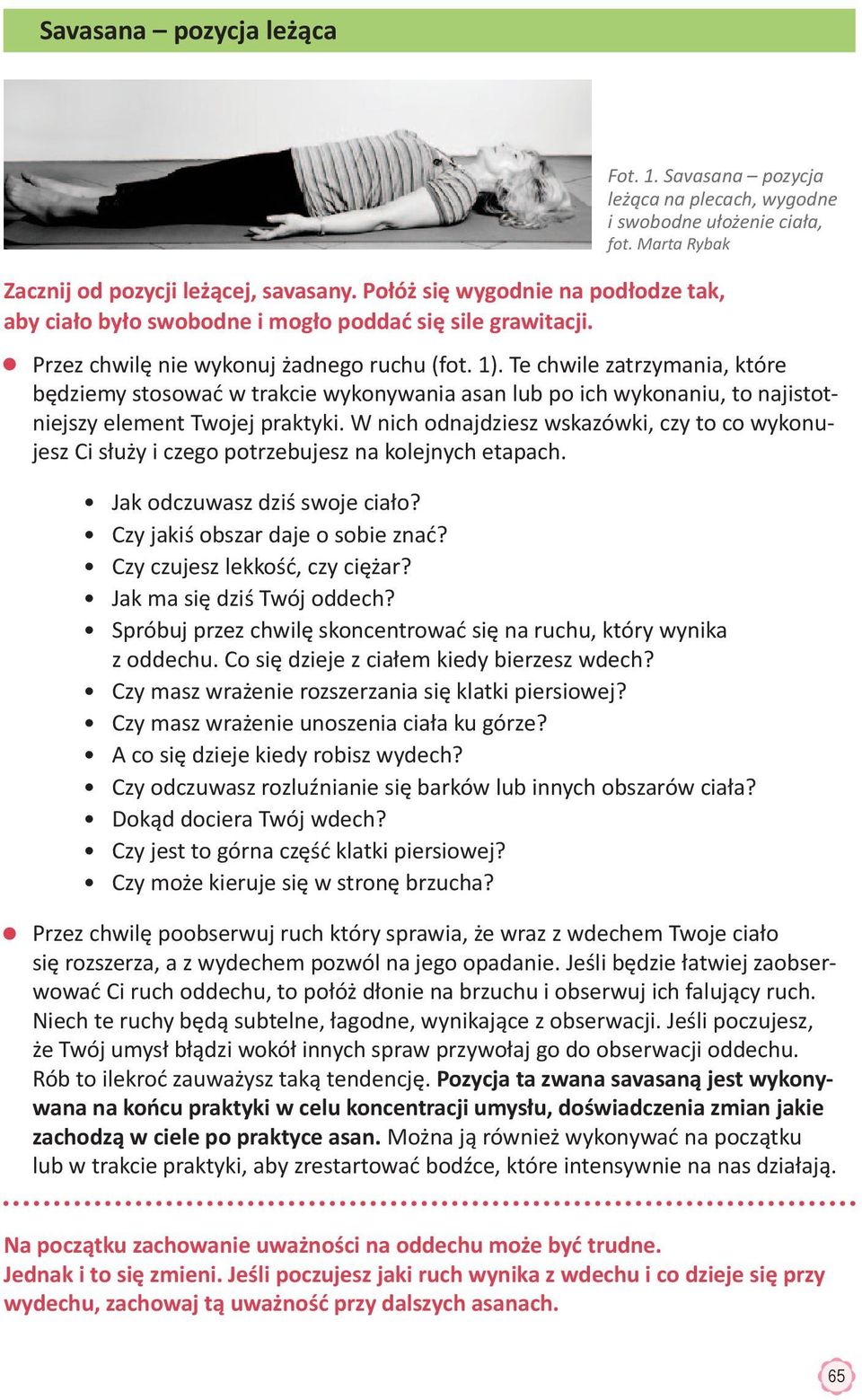 Te chwile zatrzymania, które będziemy stosować w trakcie wykonywania asan lub po ich wykonaniu, to najistotniejszy element Twojej praktyki.