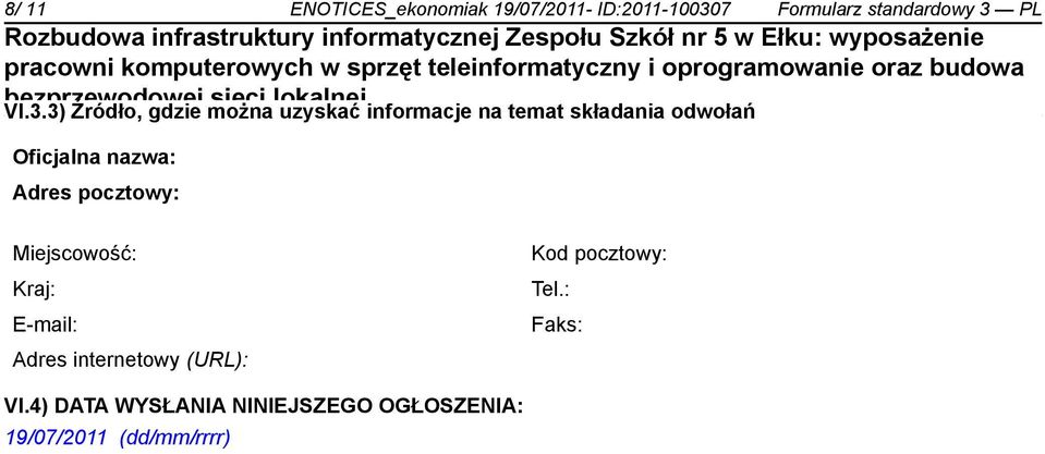 nazwa: Adres pocztowy: Miejscowość: Kraj: E-mail: Adres internetowy (URL): Kod