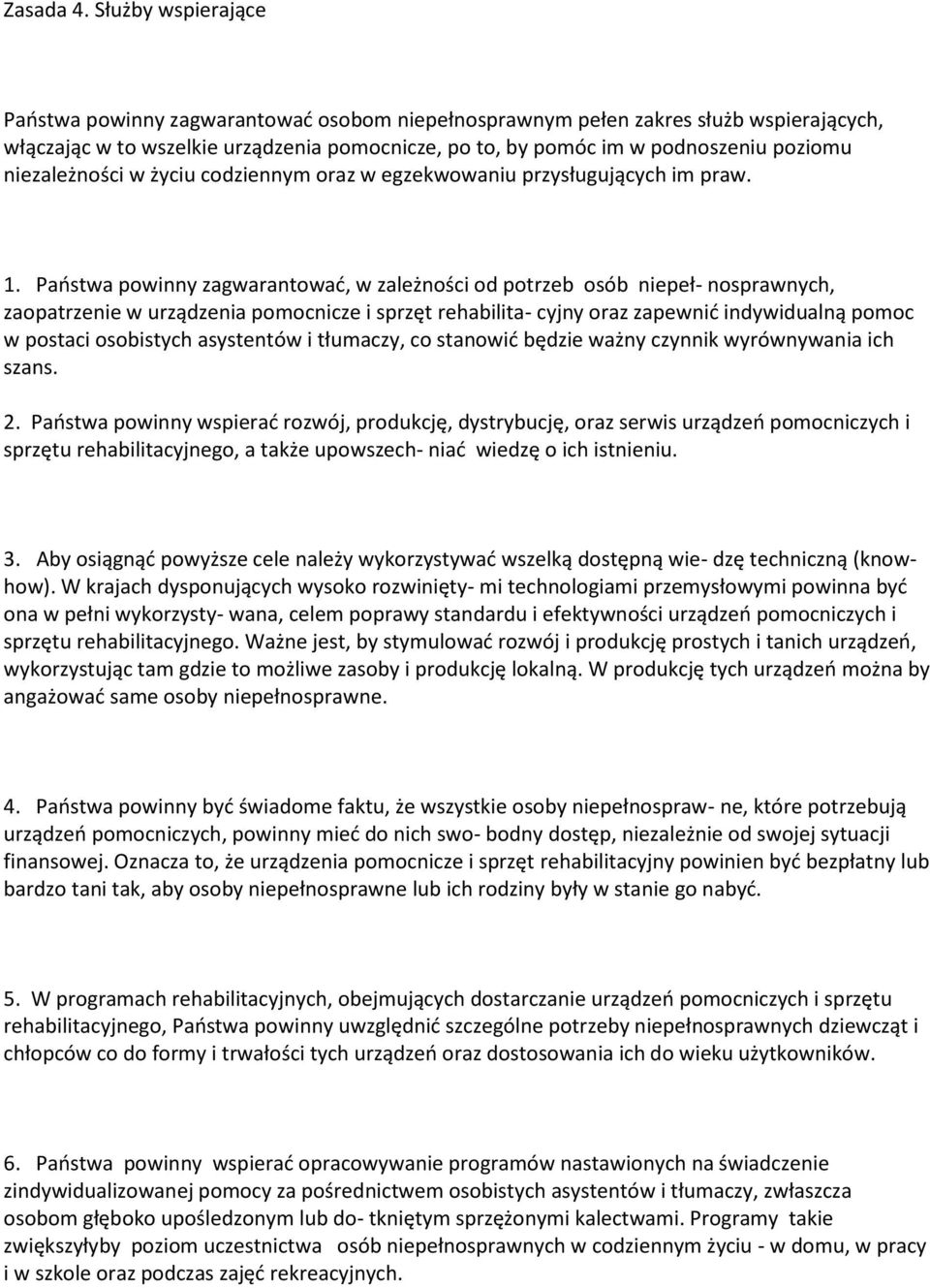 niezależności w życiu codziennym oraz w egzekwowaniu przysługujących im praw. 1.