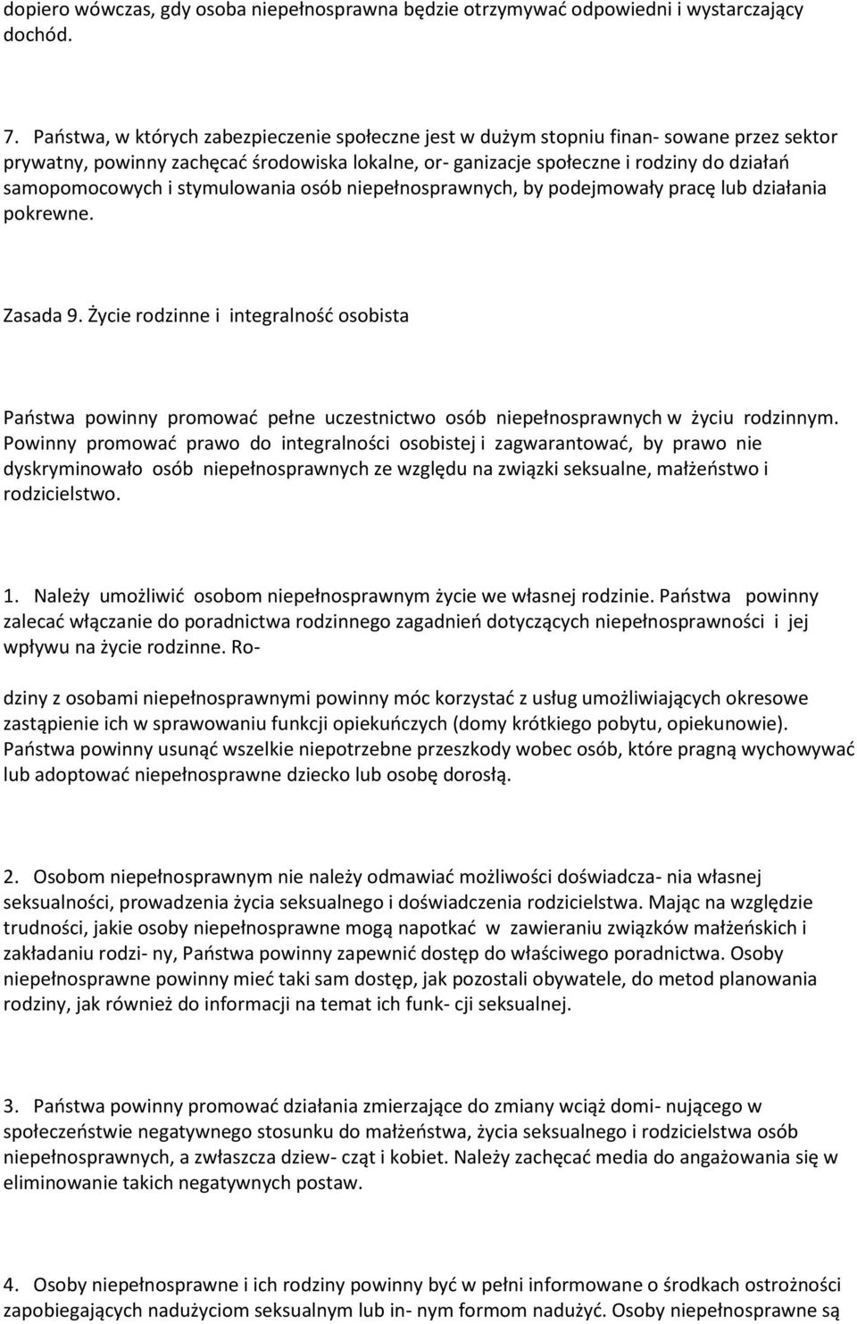 i stymulowania osób niepełnosprawnych, by podejmowały pracę lub działania pokrewne. Zasada 9.