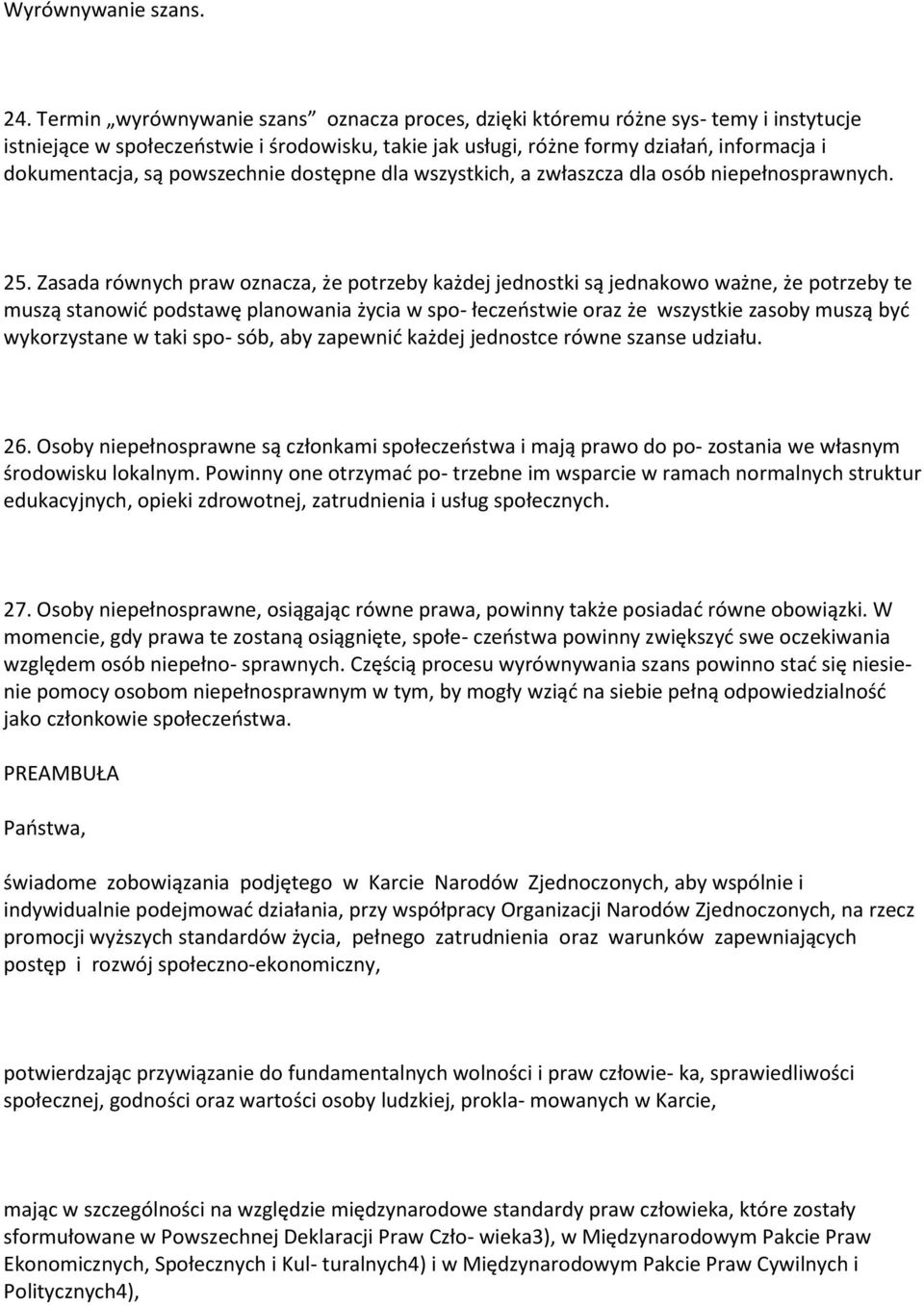 powszechnie dostępne dla wszystkich, a zwłaszcza dla osób niepełnosprawnych. 25.