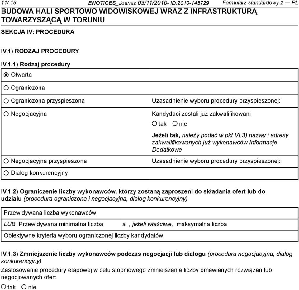 2) Ogranicze liczby wykonawców, którzy zostaną zaproszeni do składania ofert lub do udziału (procedura ograniczona i negocjacyjna, dialog konkurencyjny) Przewidywana liczba wykonawców LUB