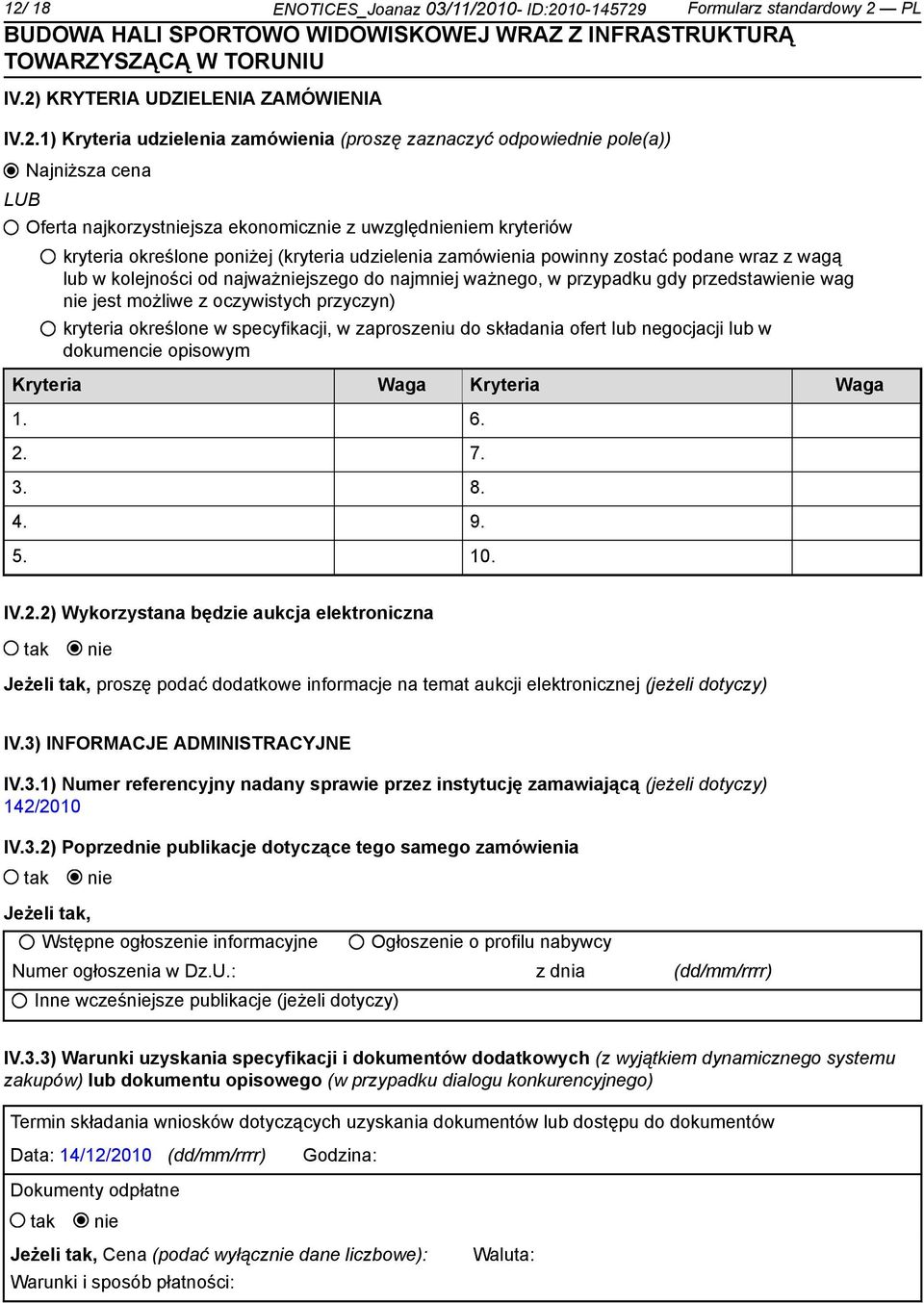 najmj ważnego, w przypadku gdy przedstawie wag jest możliwe z oczywistych przyczyn) kryteria określone w specyfikacji, w zaproszeniu do składania ofert lub negocjacji lub w dokumencie opisowym