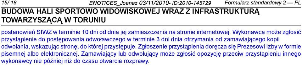 Wykonawca może zgłosić przystąpie do postępowania odwoławczego w termi 3 dni dnia otrzymania od zamawiającego kopii odwołania,