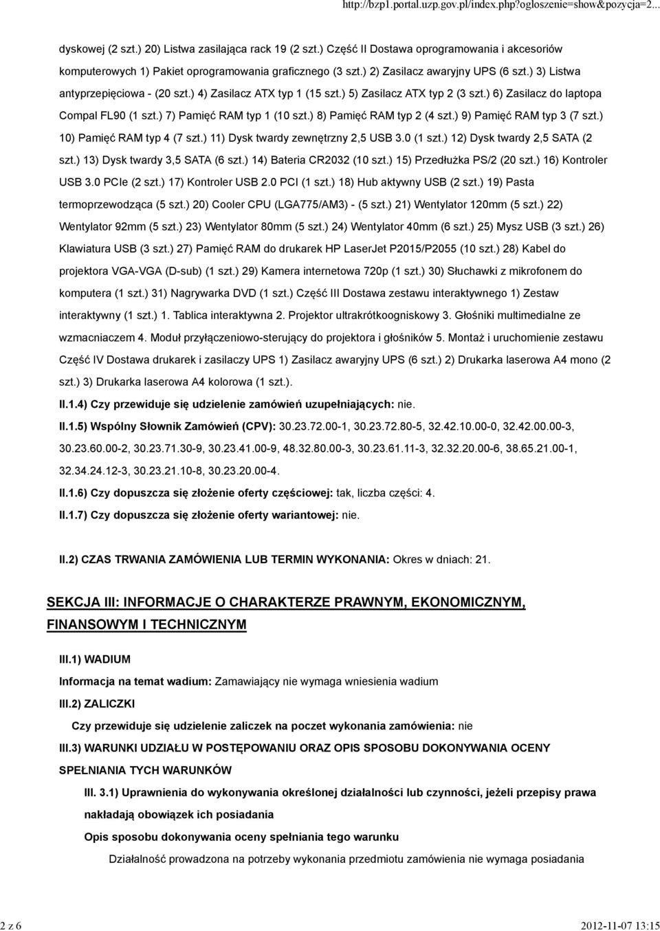 ) 7) Pamięć RAM typ 1 (10 szt.) 8) Pamięć RAM typ 2 (4 szt.) 9) Pamięć RAM typ 3 (7 szt.) 10) Pamięć RAM typ 4 (7 szt.) 11) Dysk twardy zewnętrzny 2,5 USB 3.0 (1 szt.) 12) Dysk twardy 2,5 SATA (2 szt.