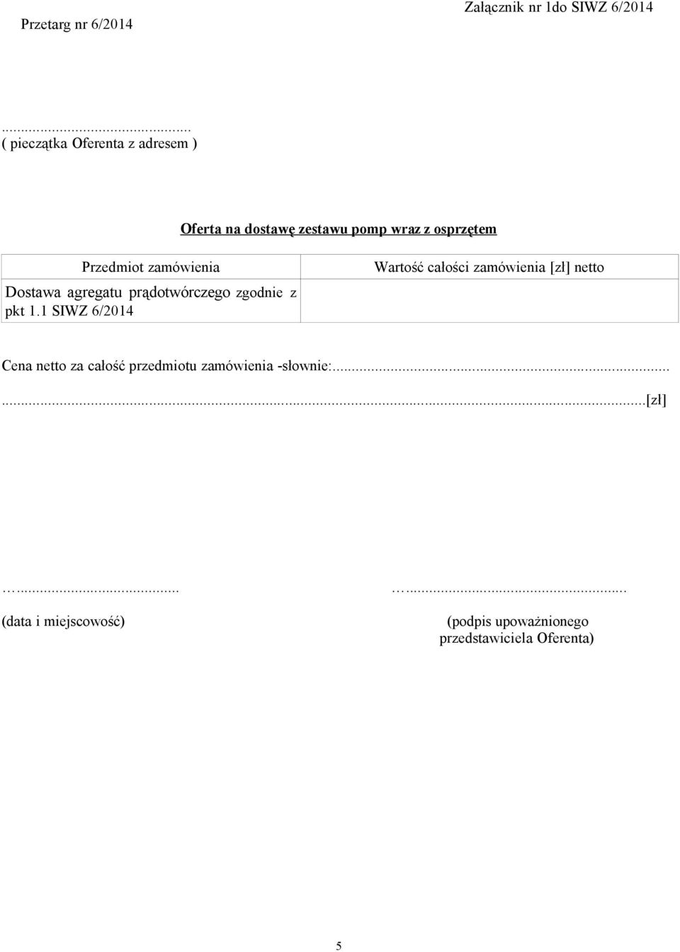 zamówienia Dostawa agregatu prądotwórczego zgodnie z pkt 1.