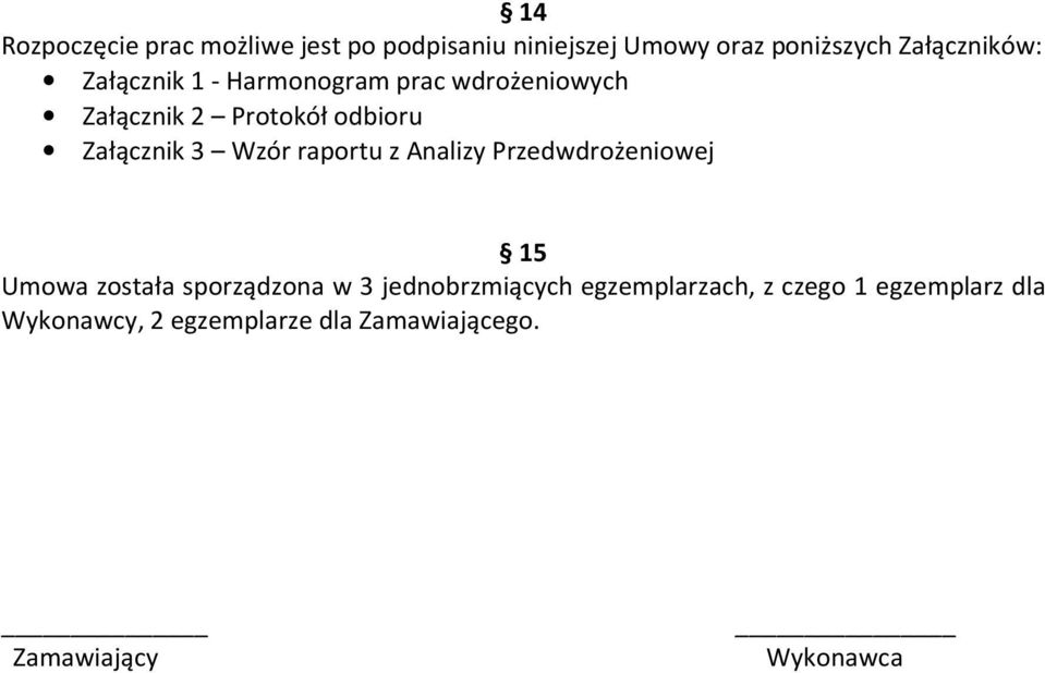 raportu z Analizy Przedwdrożeniowej 15 Umowa została sporządzona w 3 jednobrzmiących