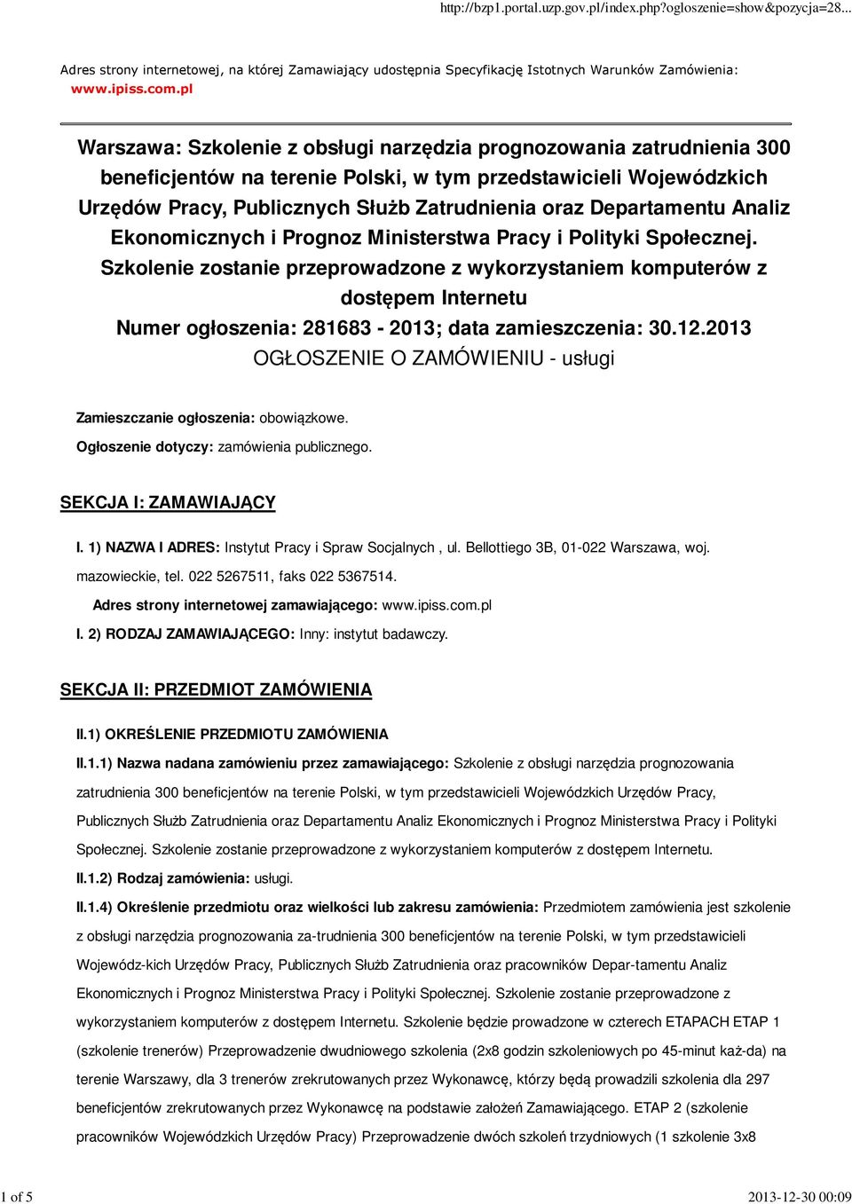 Departamentu Analiz Ekonomicznych i Prognoz Ministerstwa Pracy i Polityki Społecznej.