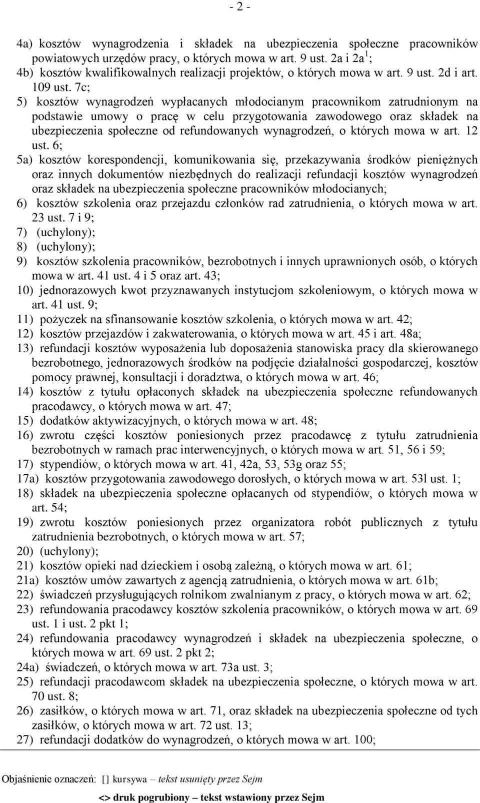 7c; 5) kosztów wynagrodzeń wypłacanych młodocianym pracownikom zatrudnionym na podstawie umowy o pracę w celu przygotowania zawodowego oraz składek na ubezpieczenia społeczne od refundowanych