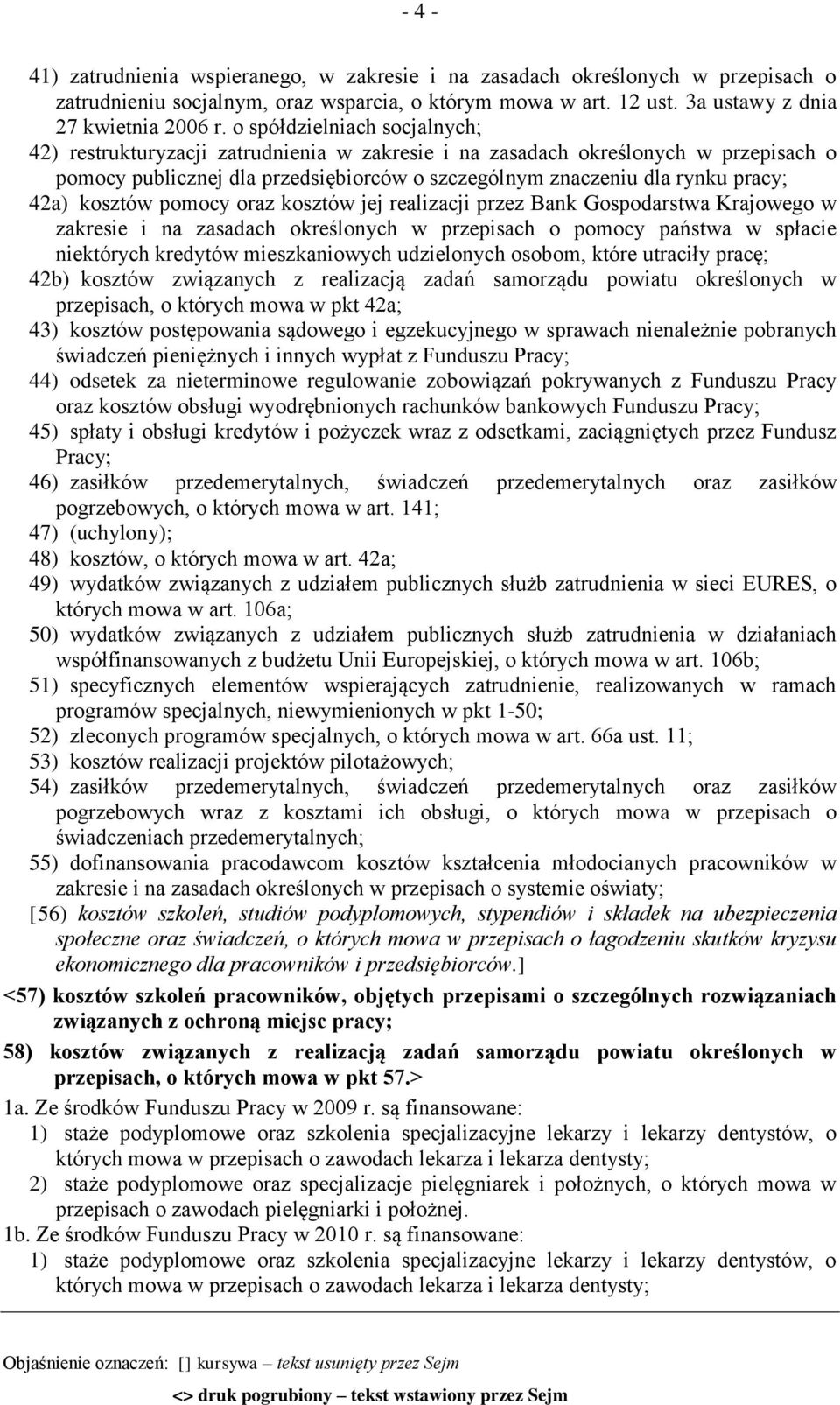 kosztów pomocy oraz kosztów jej realizacji przez Bank Gospodarstwa Krajowego w zakresie i na zasadach określonych w przepisach o pomocy państwa w spłacie niektórych kredytów mieszkaniowych