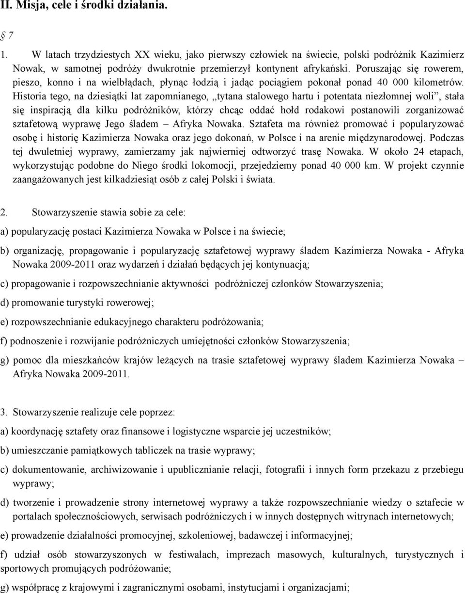 Poruszając się rowerem, pieszo, konno i na wielbłądach, płynąc łodzią i jadąc pociągiem pokonał ponad 40 000 kilometrów.