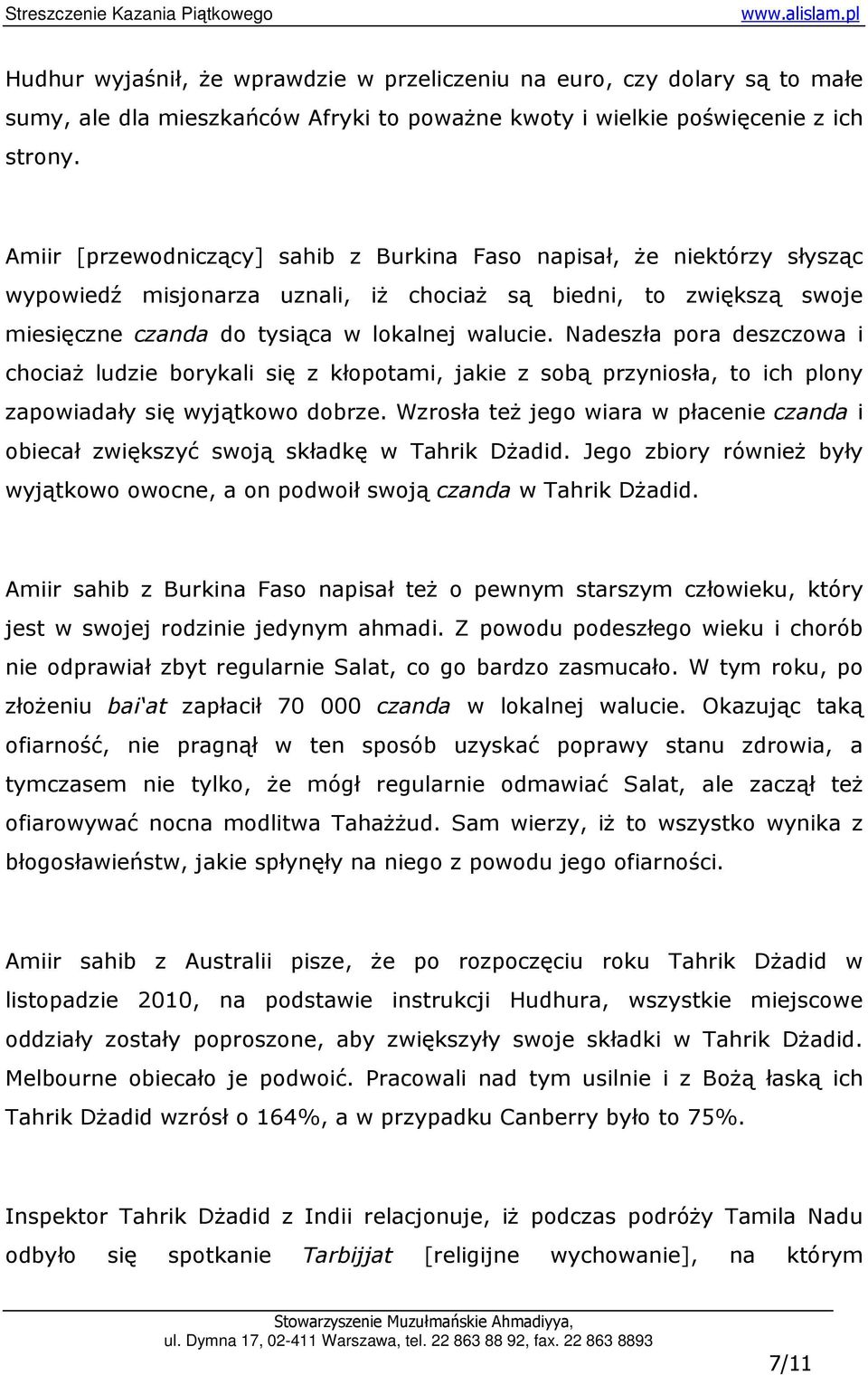Nadeszła pora deszczowa i chociaŝ ludzie borykali się z kłopotami, jakie z sobą przyniosła, to ich plony zapowiadały się wyjątkowo dobrze.