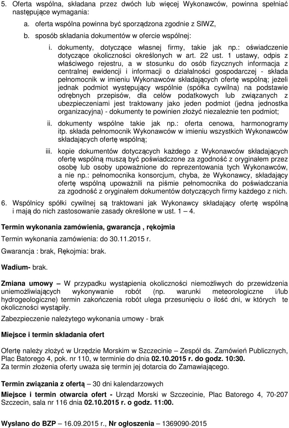 1 ustawy, odpis z właściwego rejestru, a w stosunku do osób fizycznych informacja z centralnej ewidencji i informacji o działalności gospodarczej - składa pełnomocnik w imieniu Wykonawców