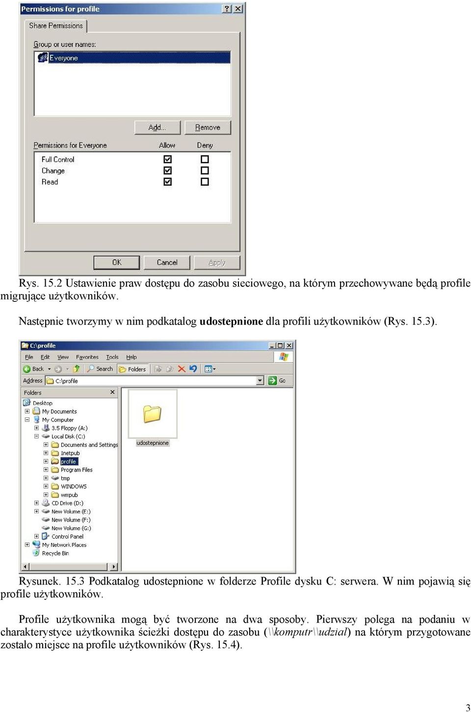 3). Rysunek. 15.3 Podkatalog udostepnione w folderze Profile dysku C: serwera. W nim pojawią się profile użytkowników.