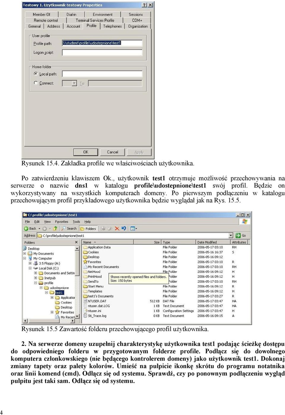 Po pierwszym podłączeniu w katalogu przechowującym profil przykładowego użytkownika będzie wyglądał jak na Rys. 15.5. Rysunek 15.5 Zawartość folderu przechowującego profil użytkownika. 2.