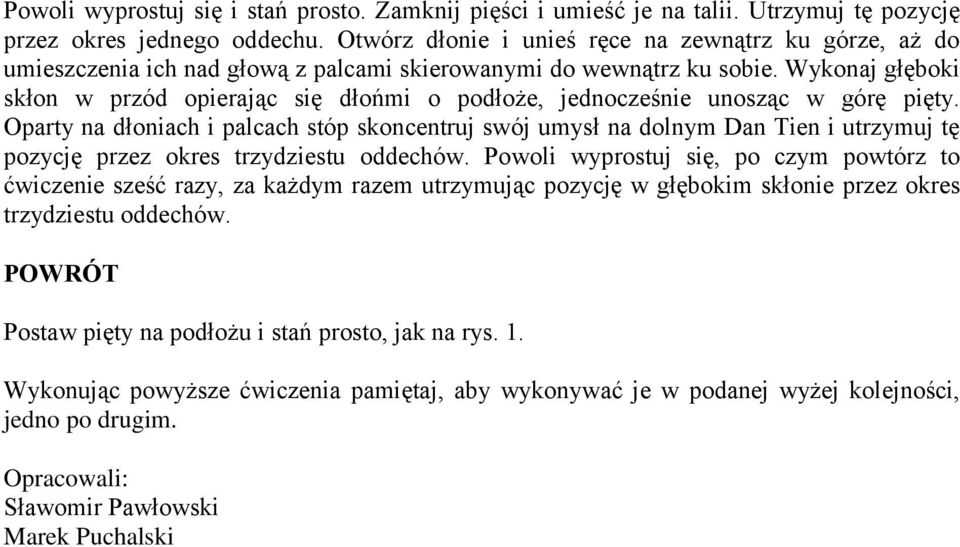 Wykonaj głęboki skłon w przód opierając się dłońmi o podłoże, jednocześnie unosząc w górę pięty.