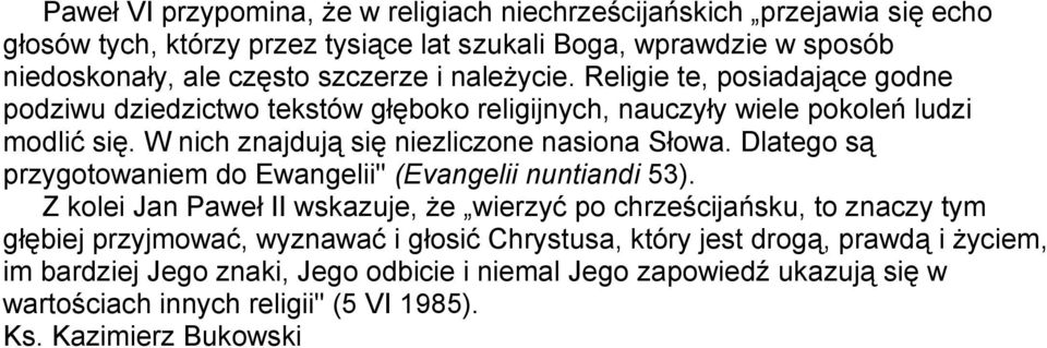 Dlatego są przygotowaniem do Ewangelii" (Evangelii nuntiandi 53).
