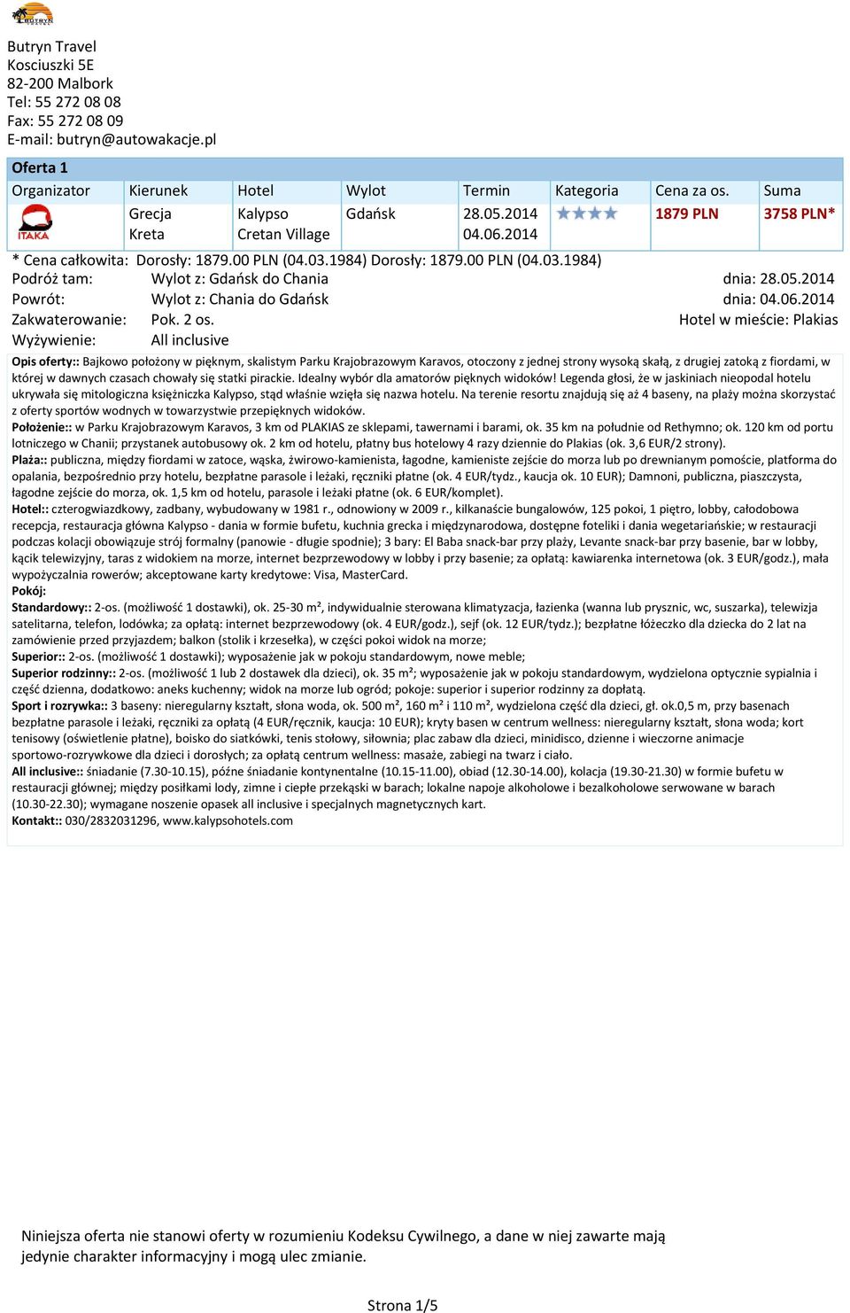 Hotel w mieście: Plakias Wyżywienie: All inclusive Opis oferty:: Bajkowo położony w pięknym, skalistym Parku Krajobrazowym Karavos, otoczony z jednej strony wysoką skałą, z drugiej zatoką z fiordami,