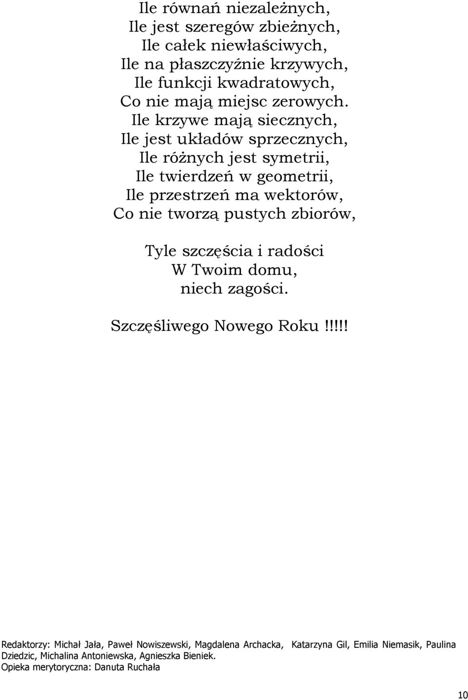 Ile krzywe mają siecznych, Ile jest układów sprzecznych, Ile różnych jest symetrii, Ile twierdzeń w geometrii, Ile przestrzeń ma wektorów, Co nie tworzą