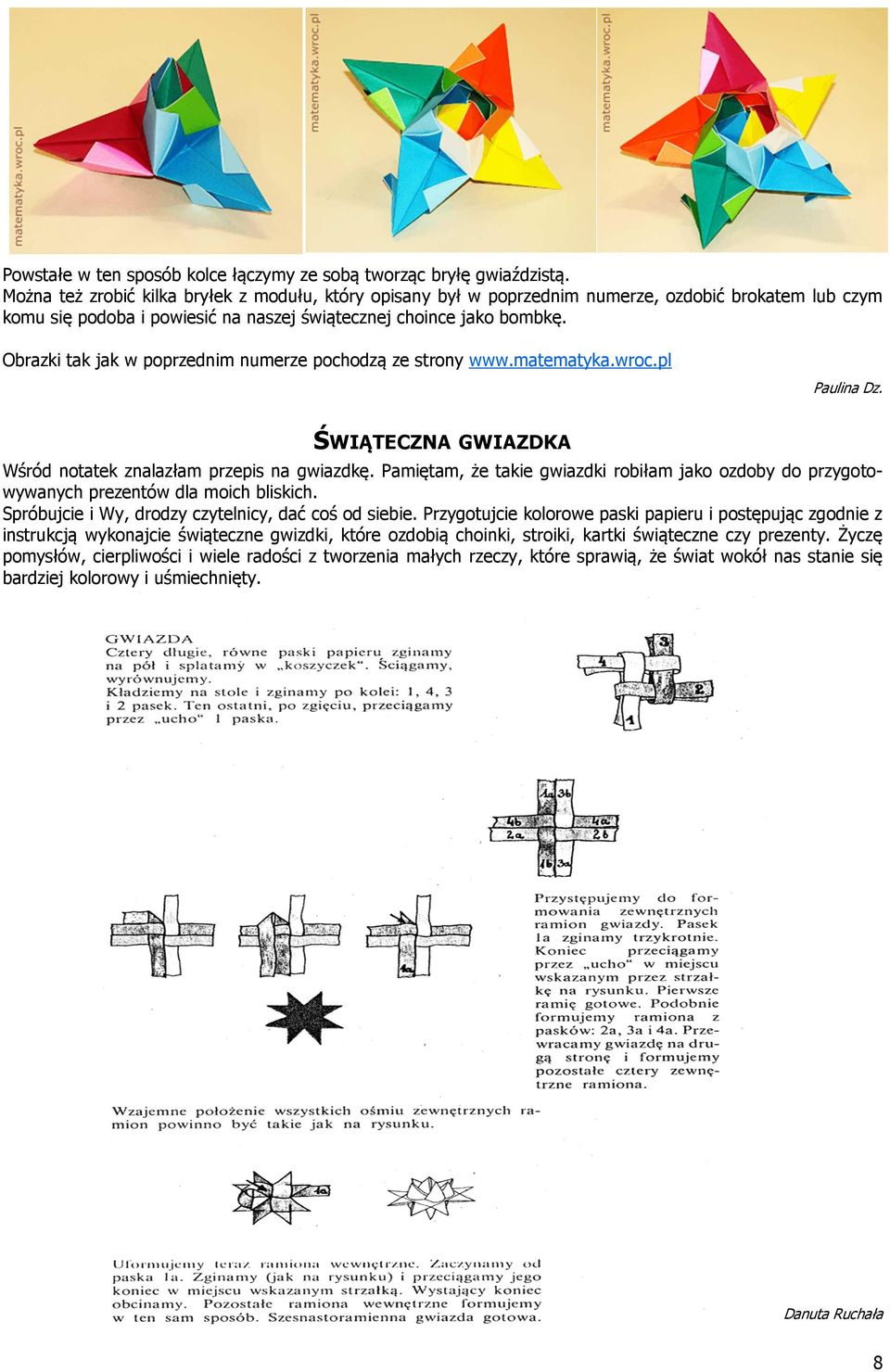 Obrazki tak jak w poprzednim numerze pochodzą ze strony www.matematyka.wroc.pl Paulina Dz. ŚWIĄTECZNA GWIAZDKA Wśród notatek znalazłam przepis na gwiazdkę.