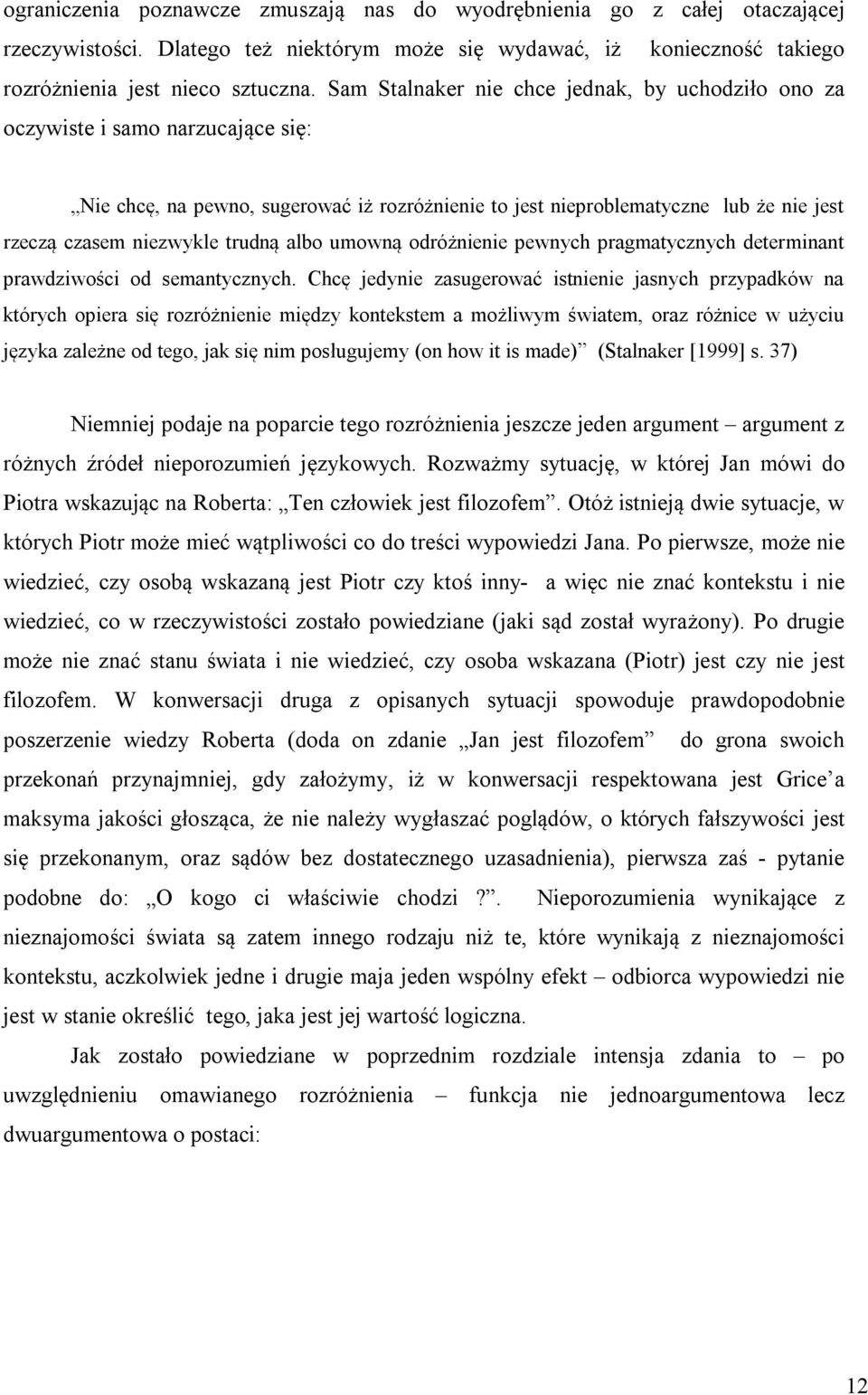 trudną albo umowną odróżnienie pewnych pragmatycznych determinant prawdziwości od semantycznych.