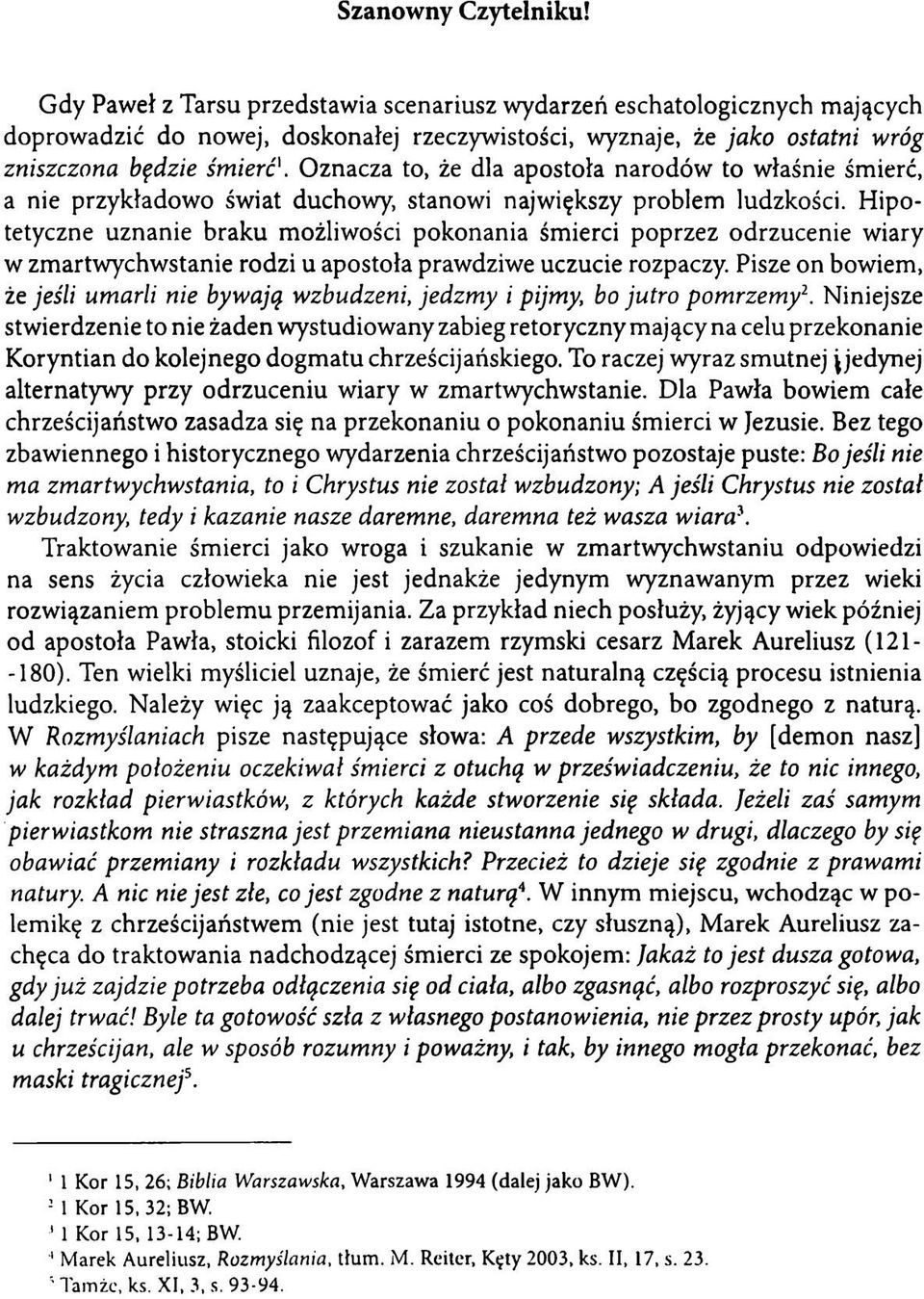 Oznacza to, że dla apostoła narodów to właśnie śmierć, a nie przykładowo świat duchowy, stanowi największy problem ludzkości.