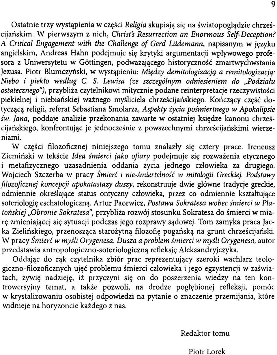 podważającego historyczność zmartwychwstania Jezusa. Piotr Blumczyński, w wystąpieniu: Między demitologizacją a remitologizacją: Niebo i piekło według C. S.