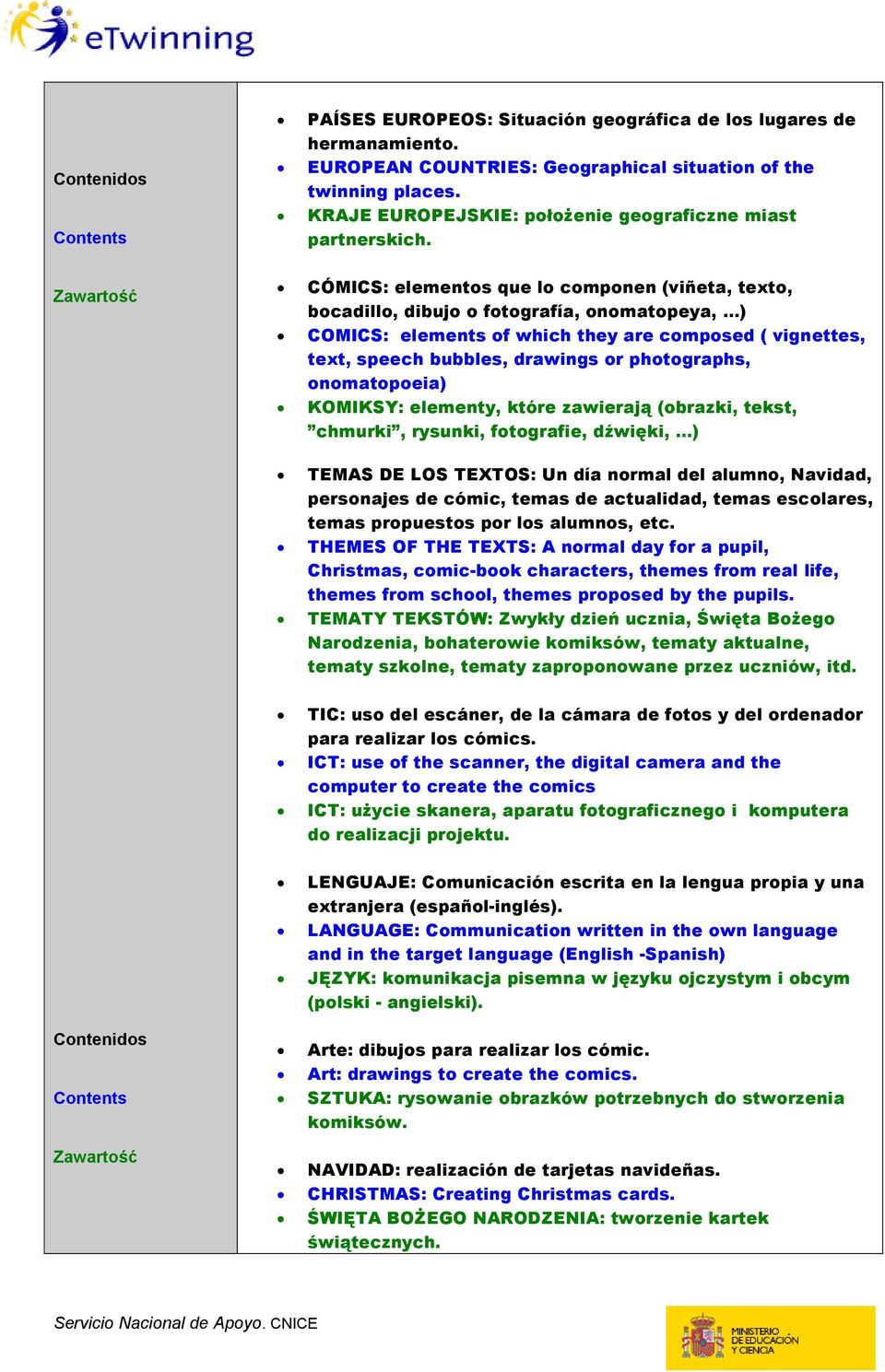 CÓMICS: elementos que lo componen (viñeta, texto, bocadillo, dibujo o fotografía, onomatopeya, ) COMICS: elements of which they are composed ( vignettes, text, speech bubbles, drawings or