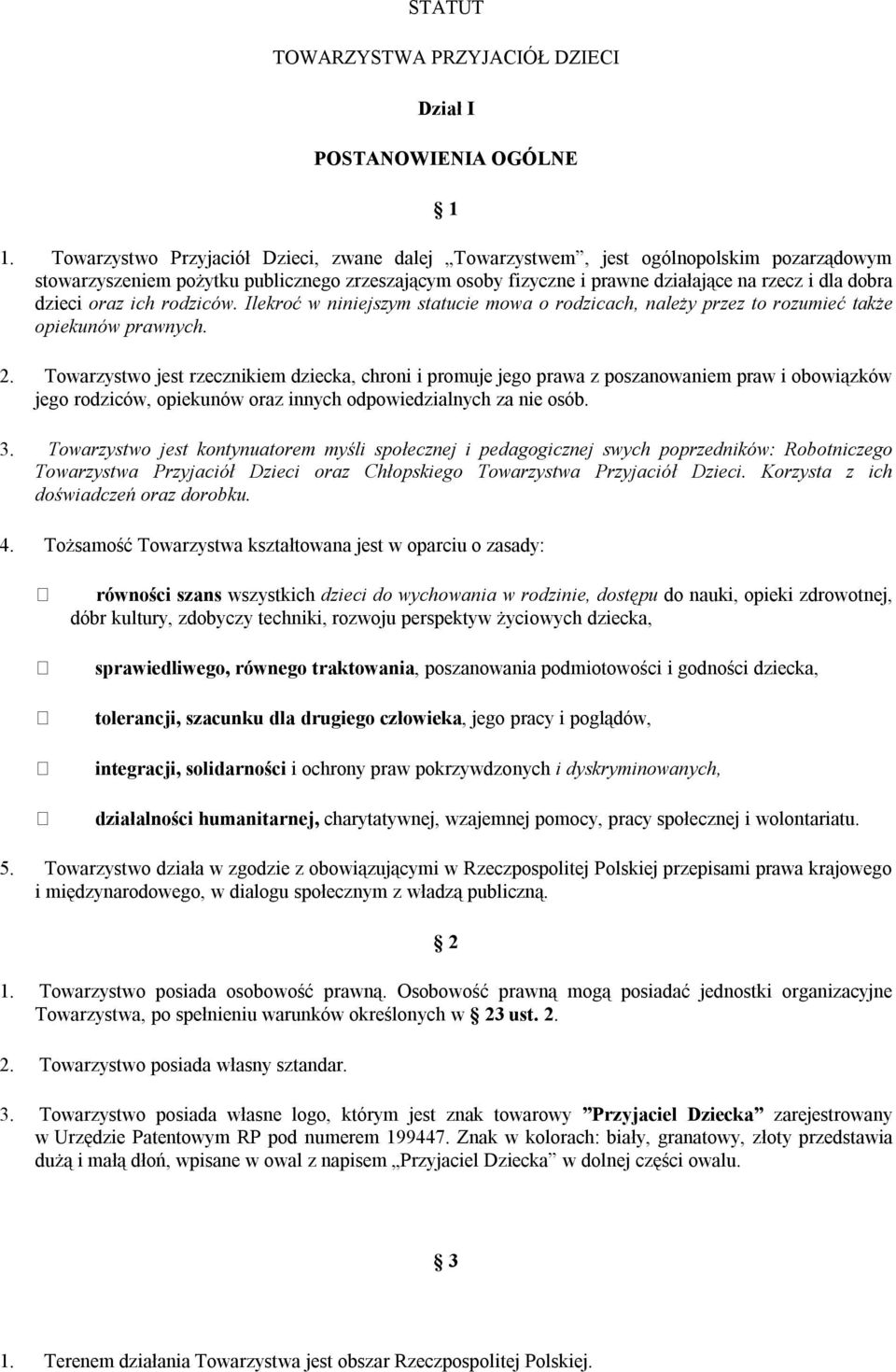 dzieci oraz ich rodziców. Ilekroć w niniejszym statucie mowa o rodzicach, należy przez to rozumieć także opiekunów prawnych. 2.