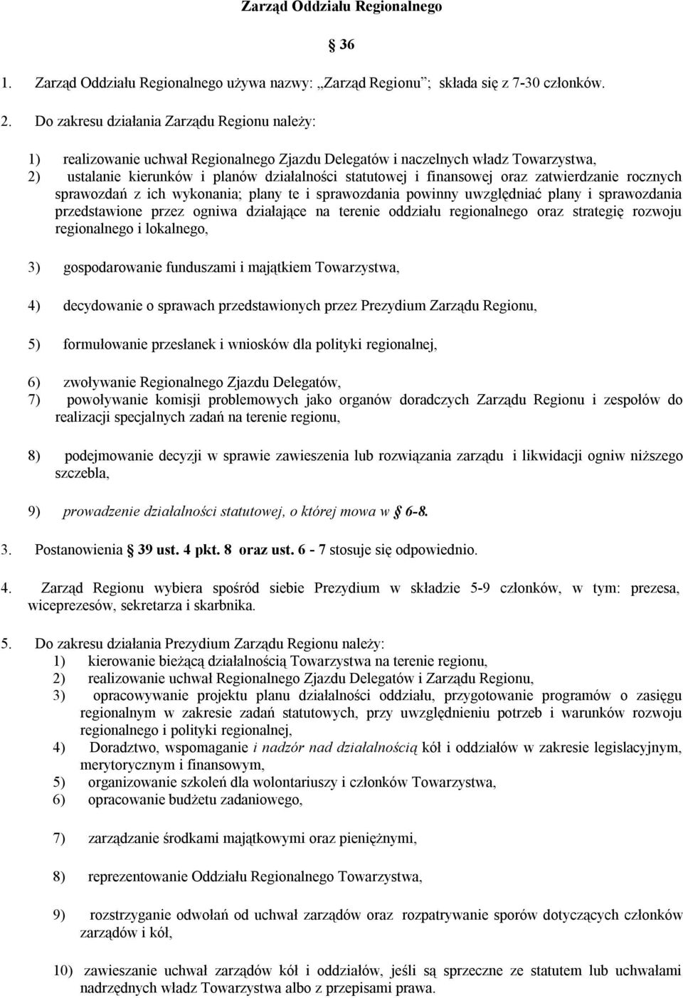 finansowej oraz zatwierdzanie rocznych sprawozdań z ich wykonania; plany te i sprawozdania powinny uwzględniać plany i sprawozdania przedstawione przez ogniwa działające na terenie oddziału