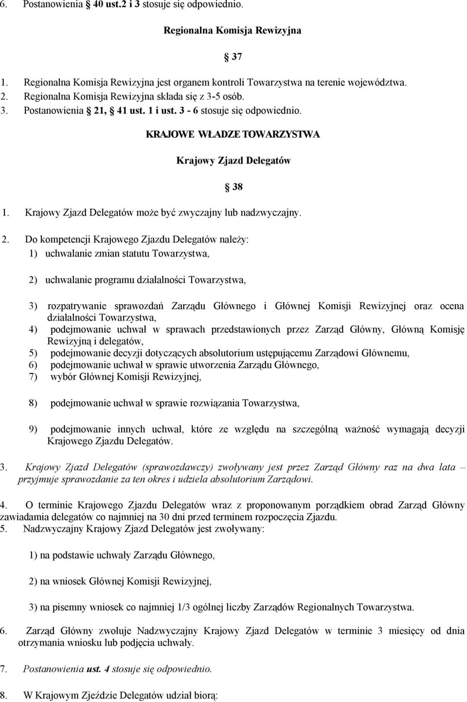 Krajowy Zjazd Delegatów może być zwyczajny lub nadzwyczajny. 2.